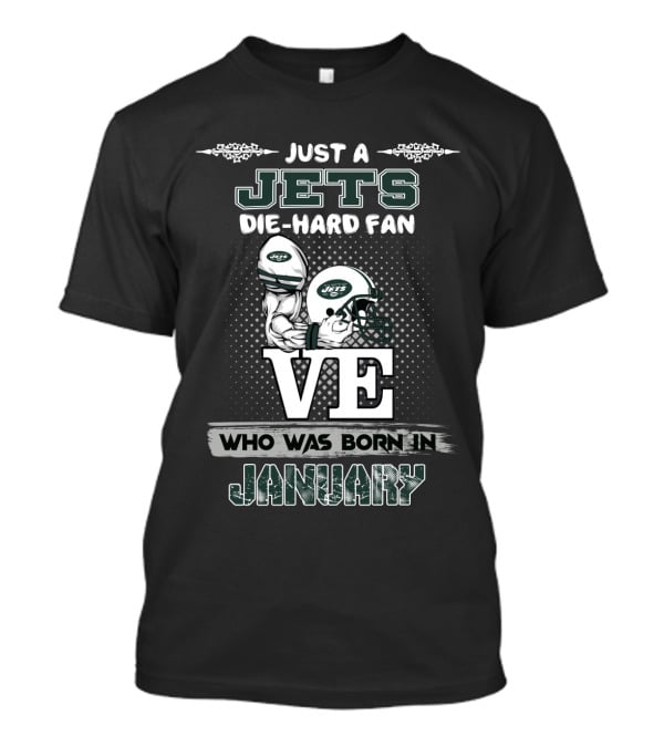Just A Jets Die-Hard Fan Who Was Born In January T-Shirt