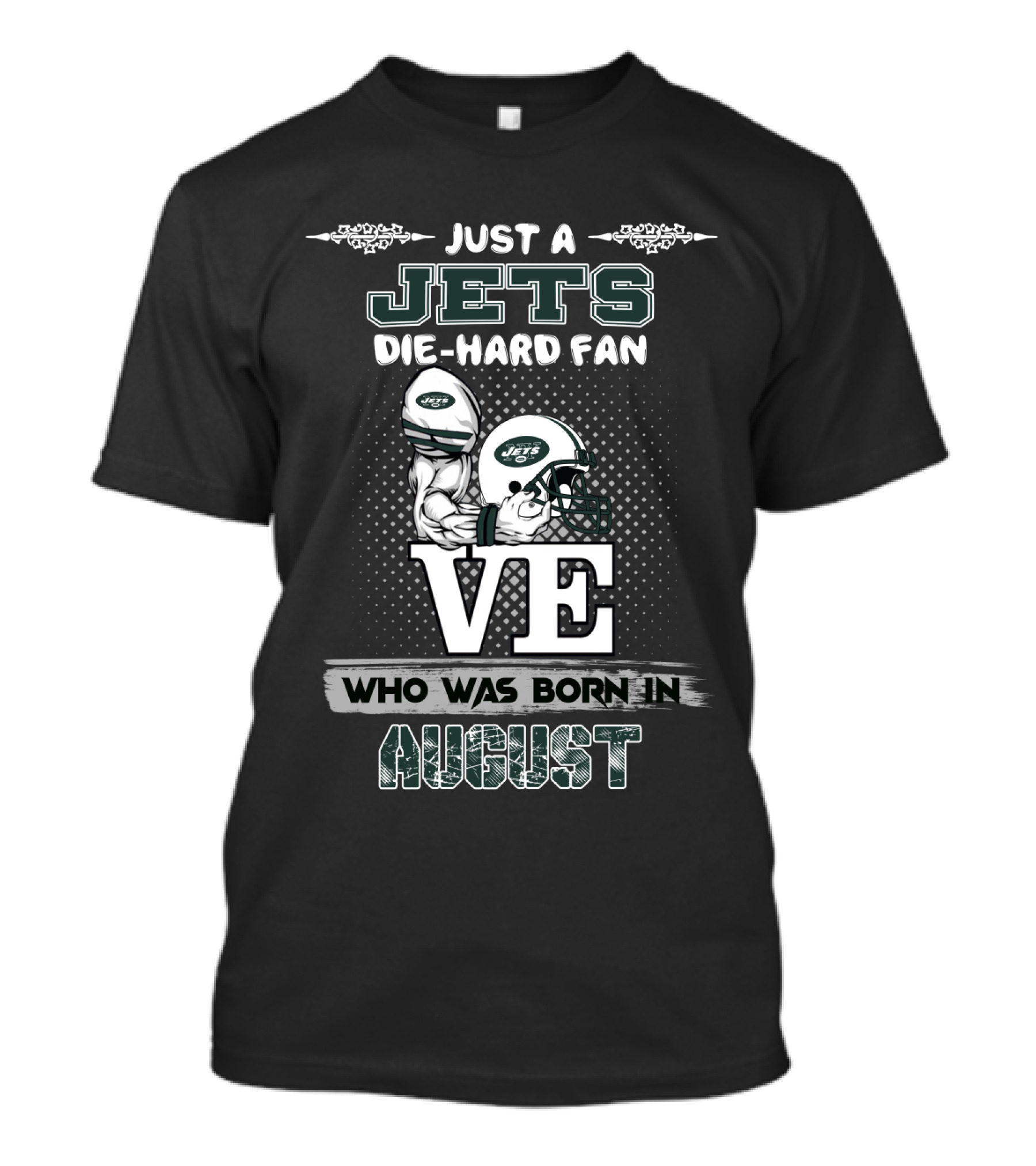 Just A Jets Die-Hard Fan Who Was Born In August Love Helmets T-Shirt
