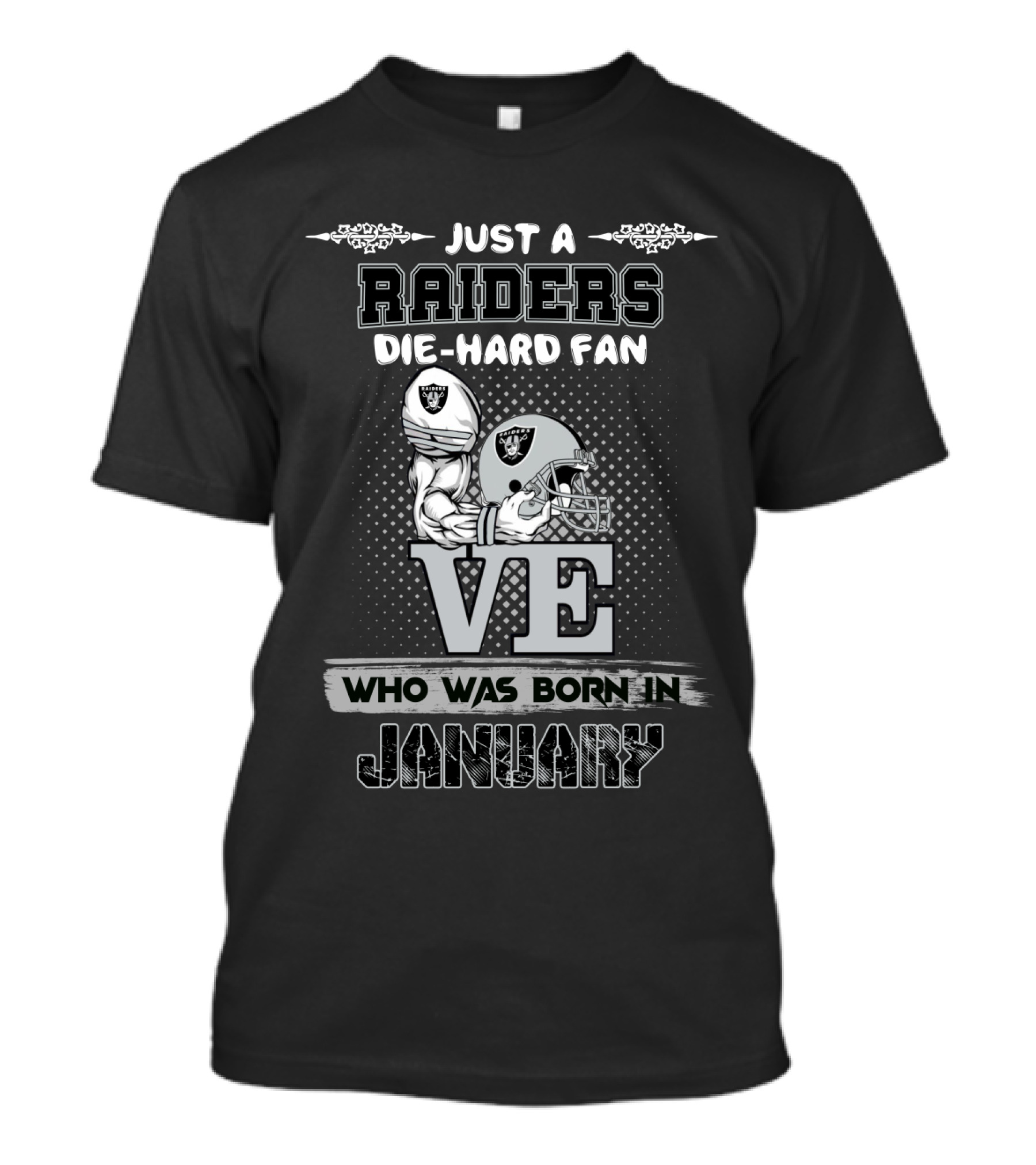 Born In January Just A Raiders Die-Hard Fan T-Shirt