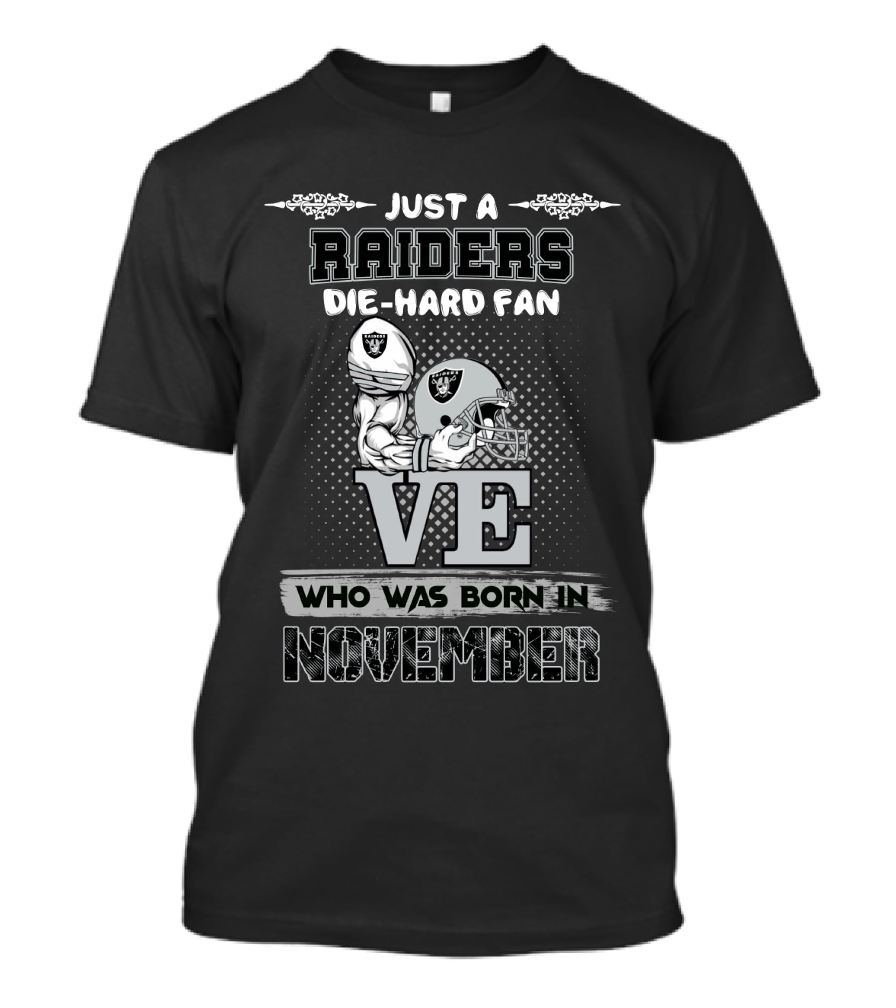 Just A Raiders Die-Hard Fan Who Was Born In November T-Shirt