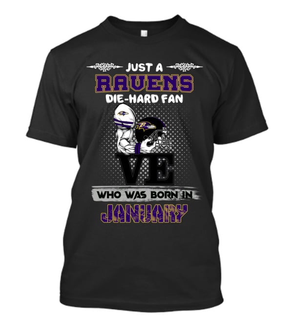Just A Ravens Die-Hard Fan Who Was Born In January T-Shirt