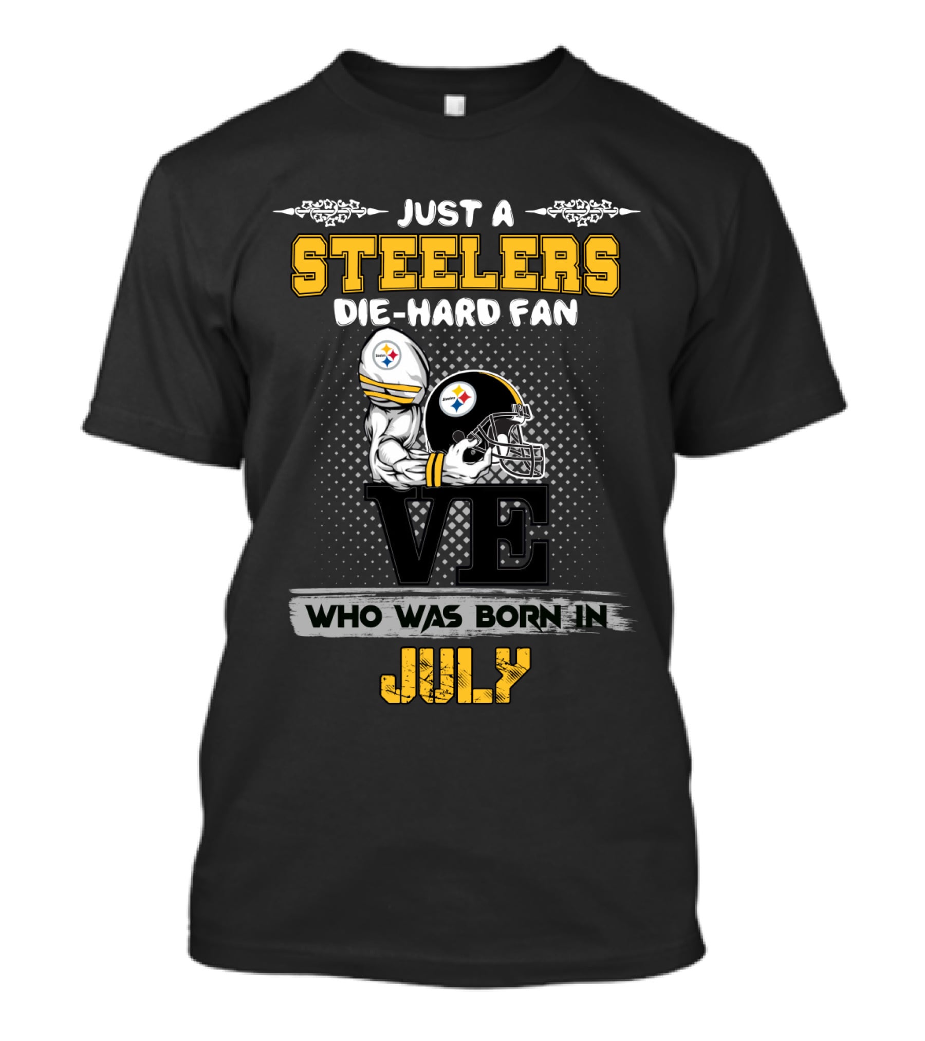 Just A Steelers Die-Hard Fan Born In July T-Shirt