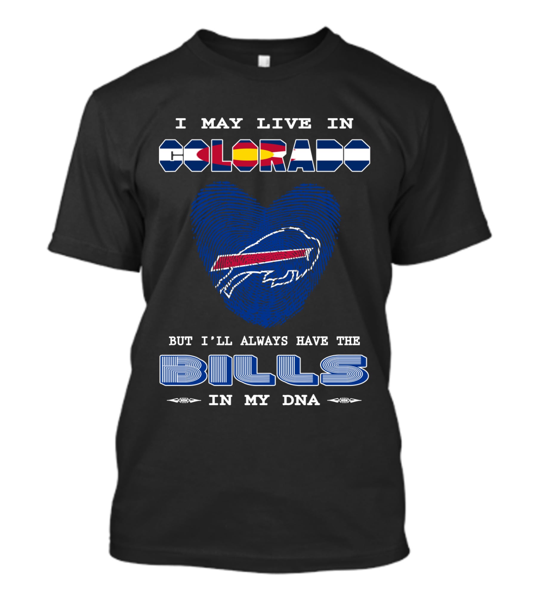 I May Live In Colorado But I’ll Always Have The Bills In My Dna T-Shirt