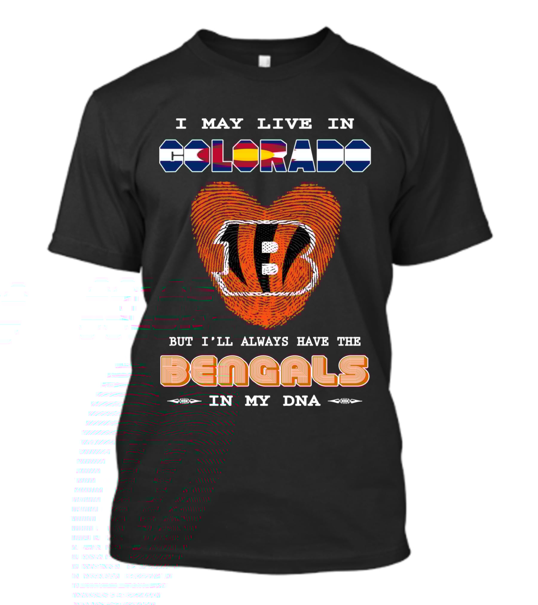 I May Live In Colorado But I'll Always Have The Bengals In My Dna T-Shirt