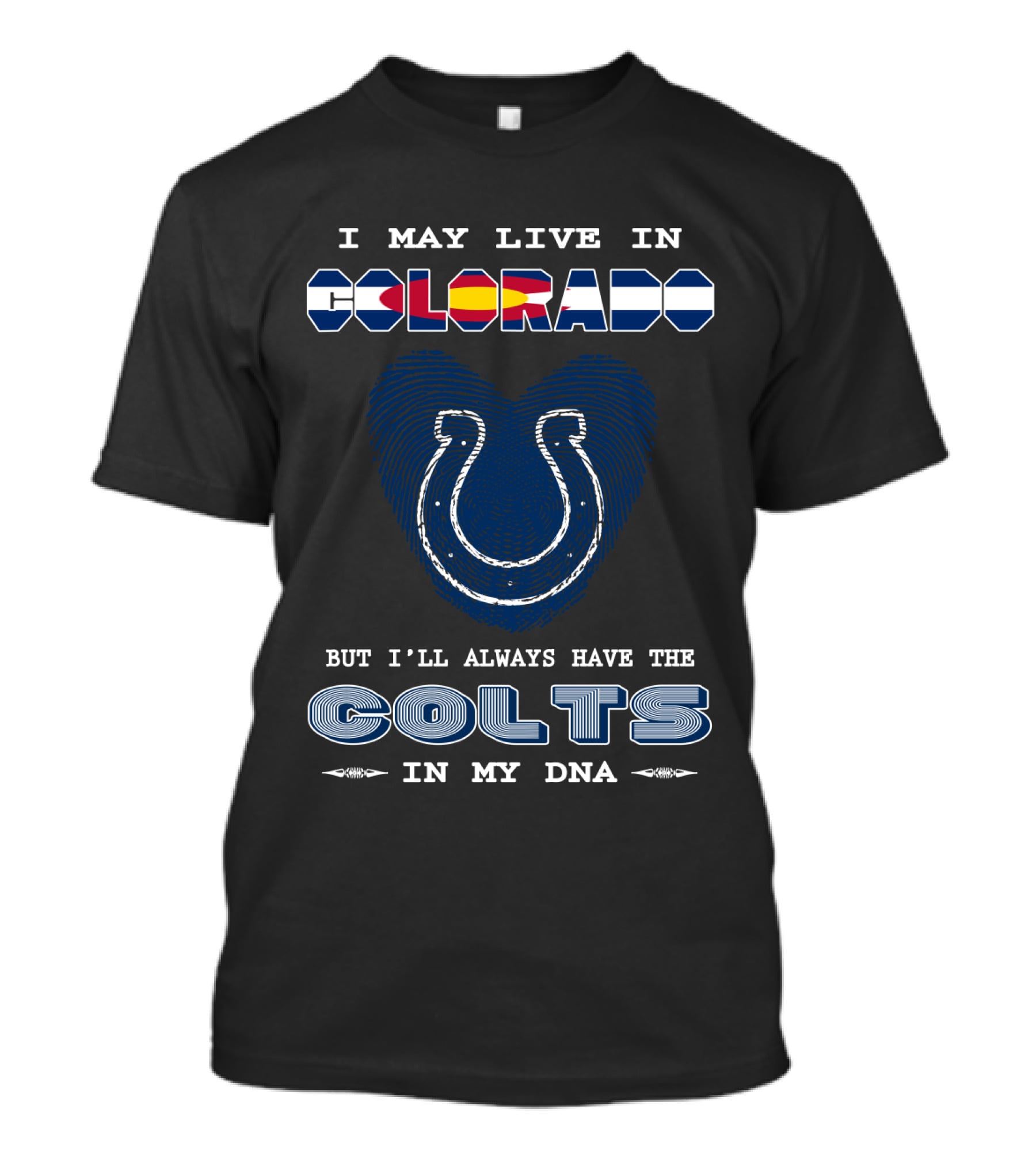 I May Live In Colorado But I'll Always Have The Colts In My DNA T-Shirt