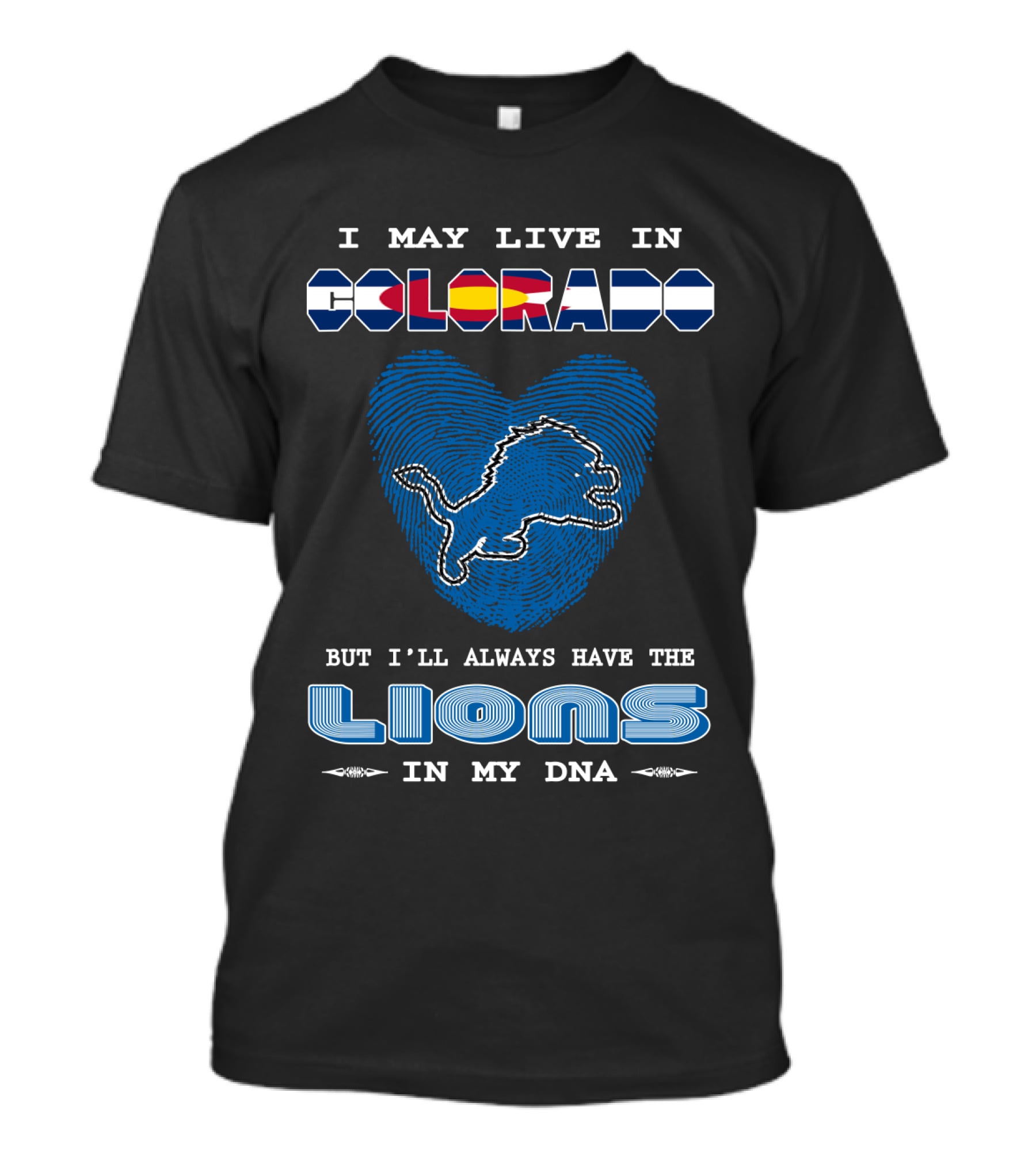 I May Live In Colorado But I’ll Always Have The Lions In My DNA T-Shirt