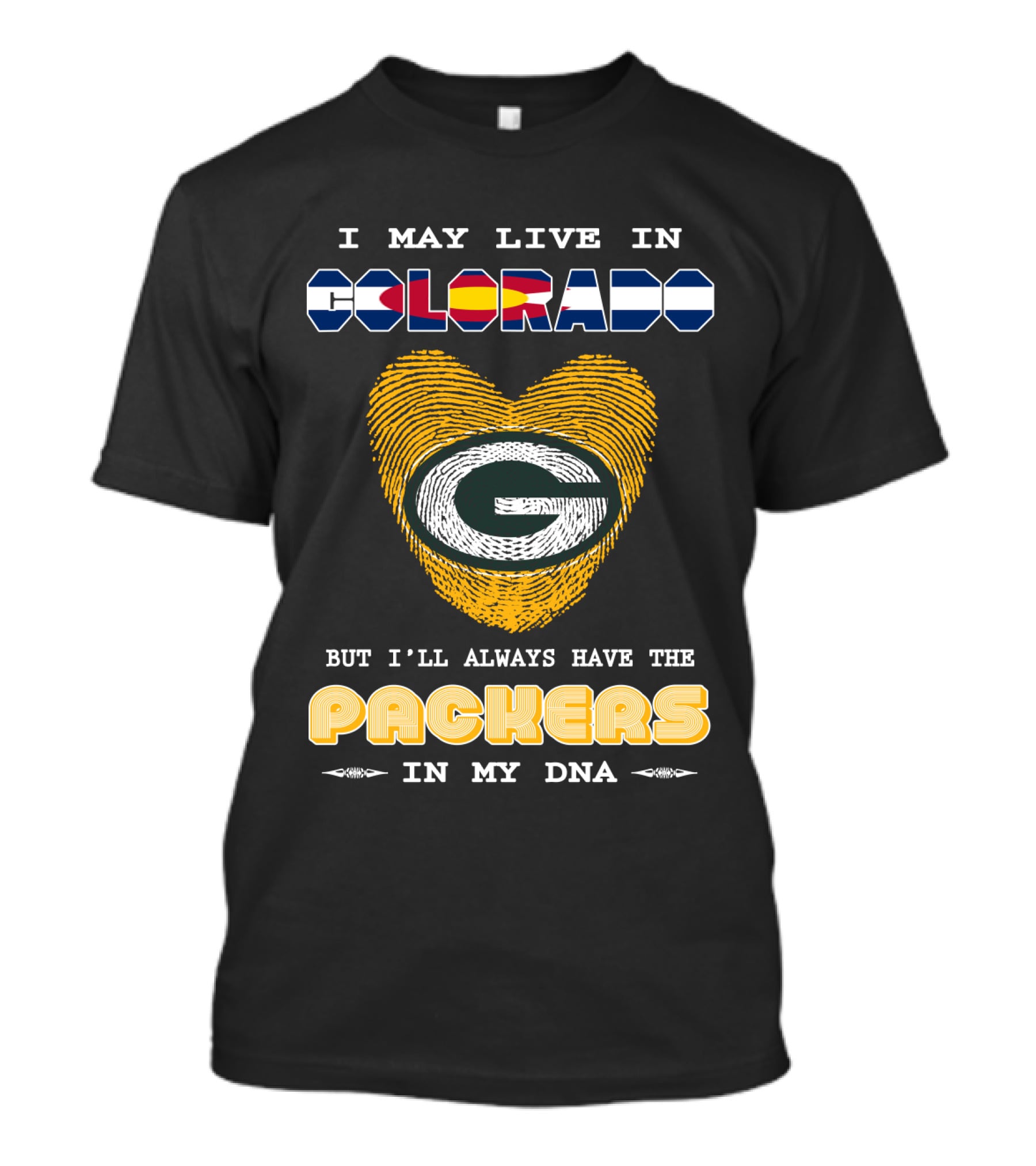 I May Live In Colorado But I'll Always Have The Packers In My Dna Fingerprint Heart T-Shirt