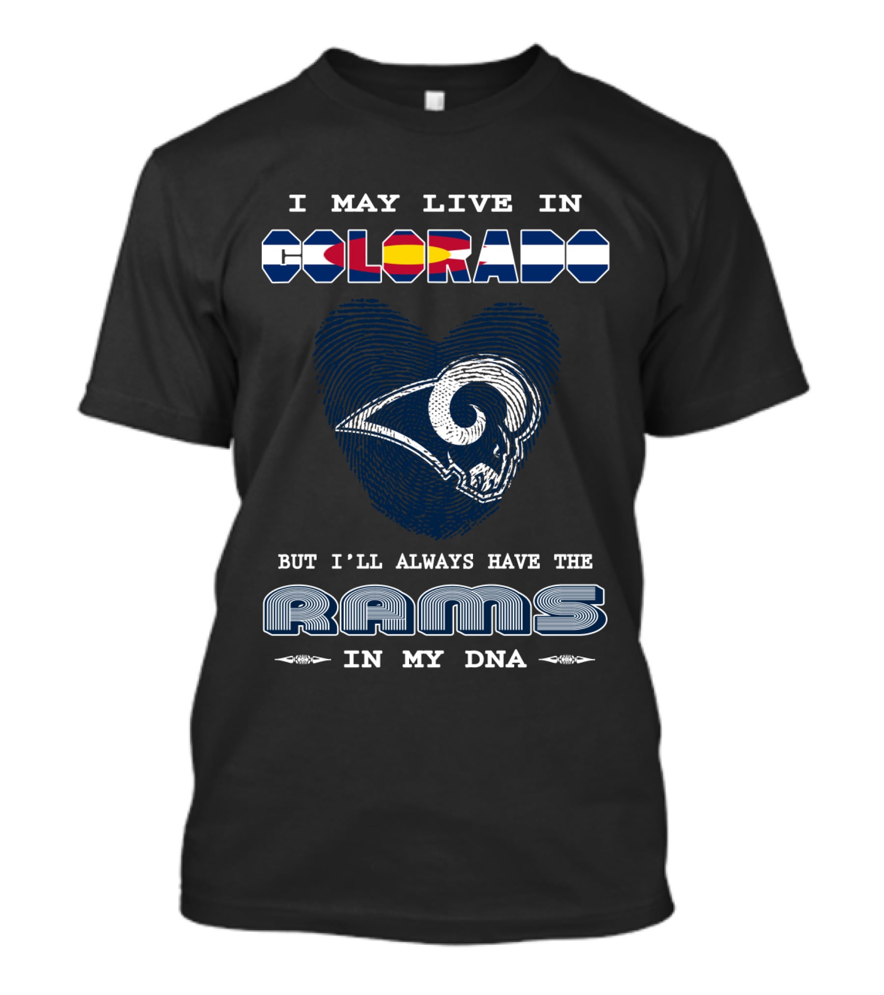 I May Live In Colorado But I'll Always Have The Rams In My Dna T-Shirt