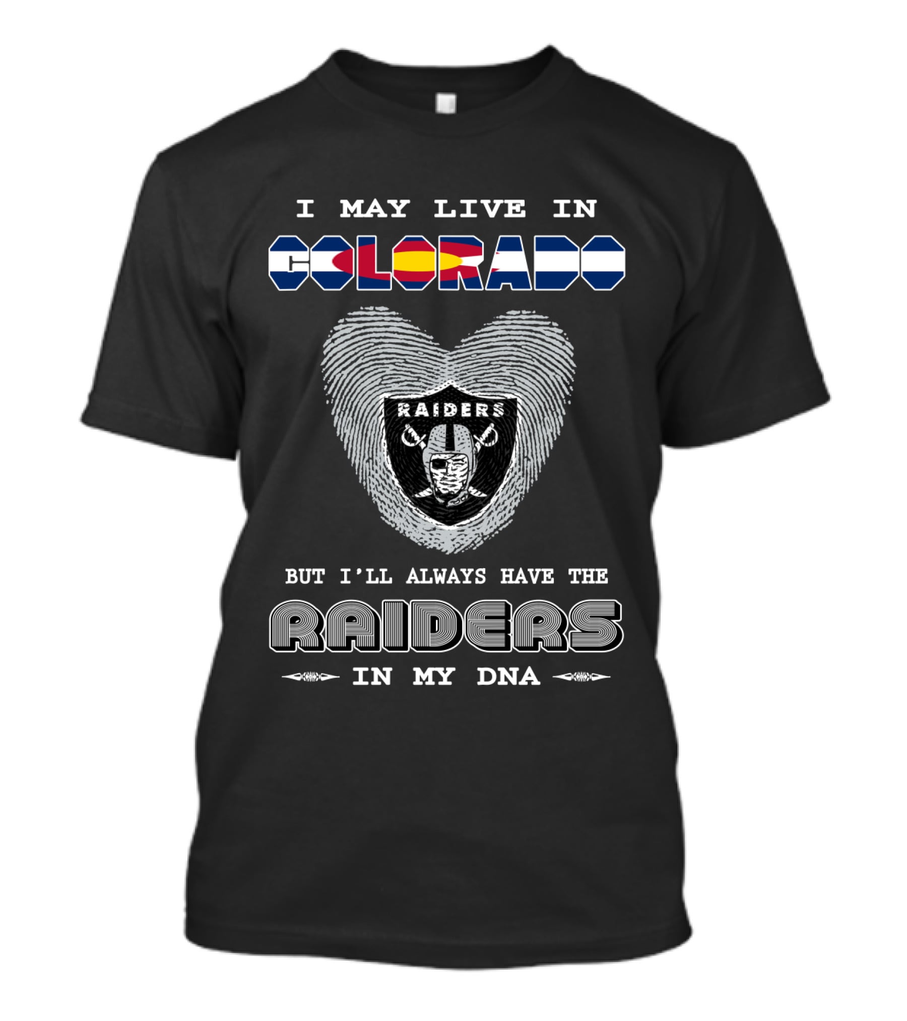 I May Live In Colorado But I'll Always Have The Raiders In My Dna T-Shirt