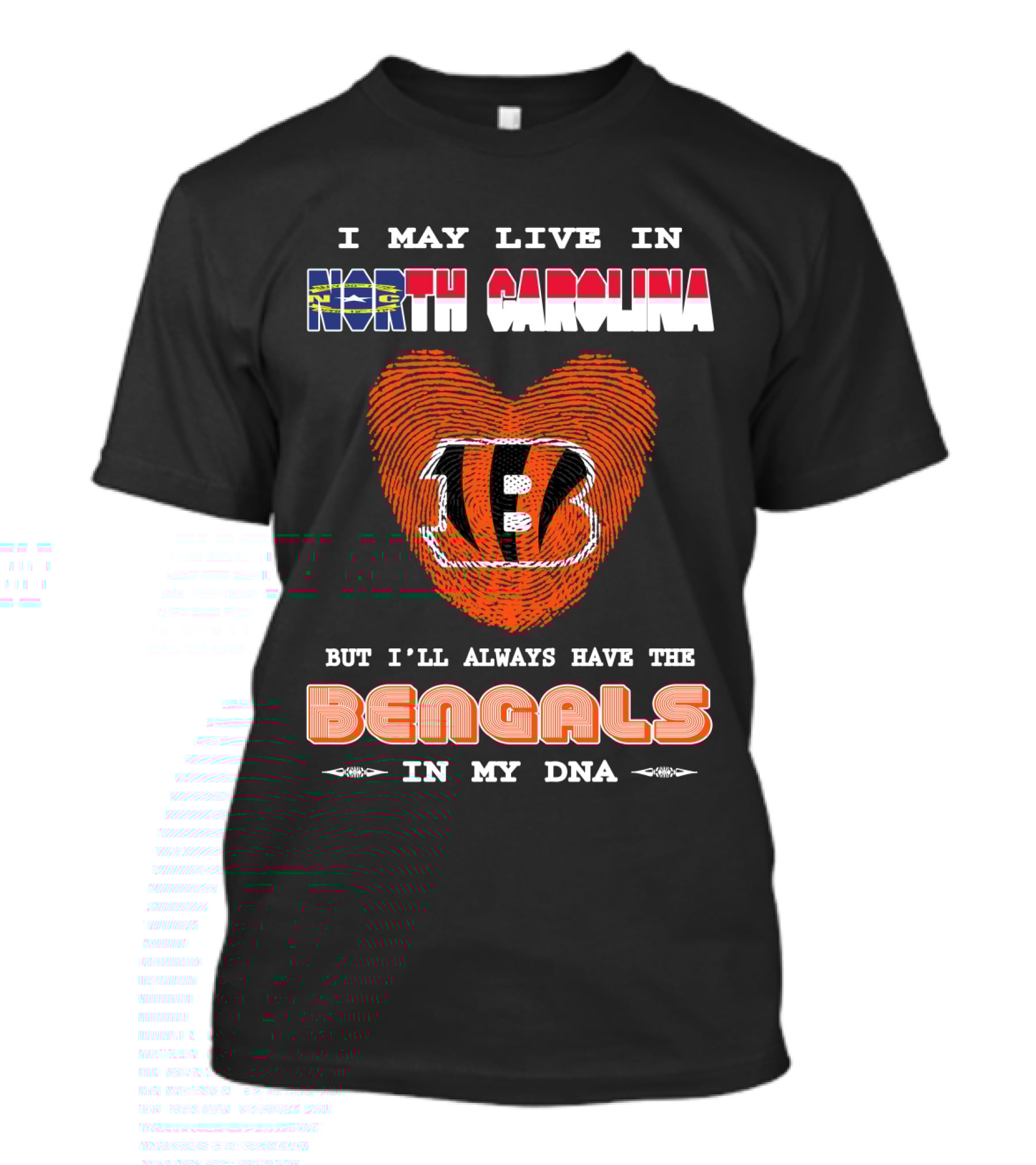 I May Live In North Carolina But I'll Always Have The Bengals In My Dna T-Shirt