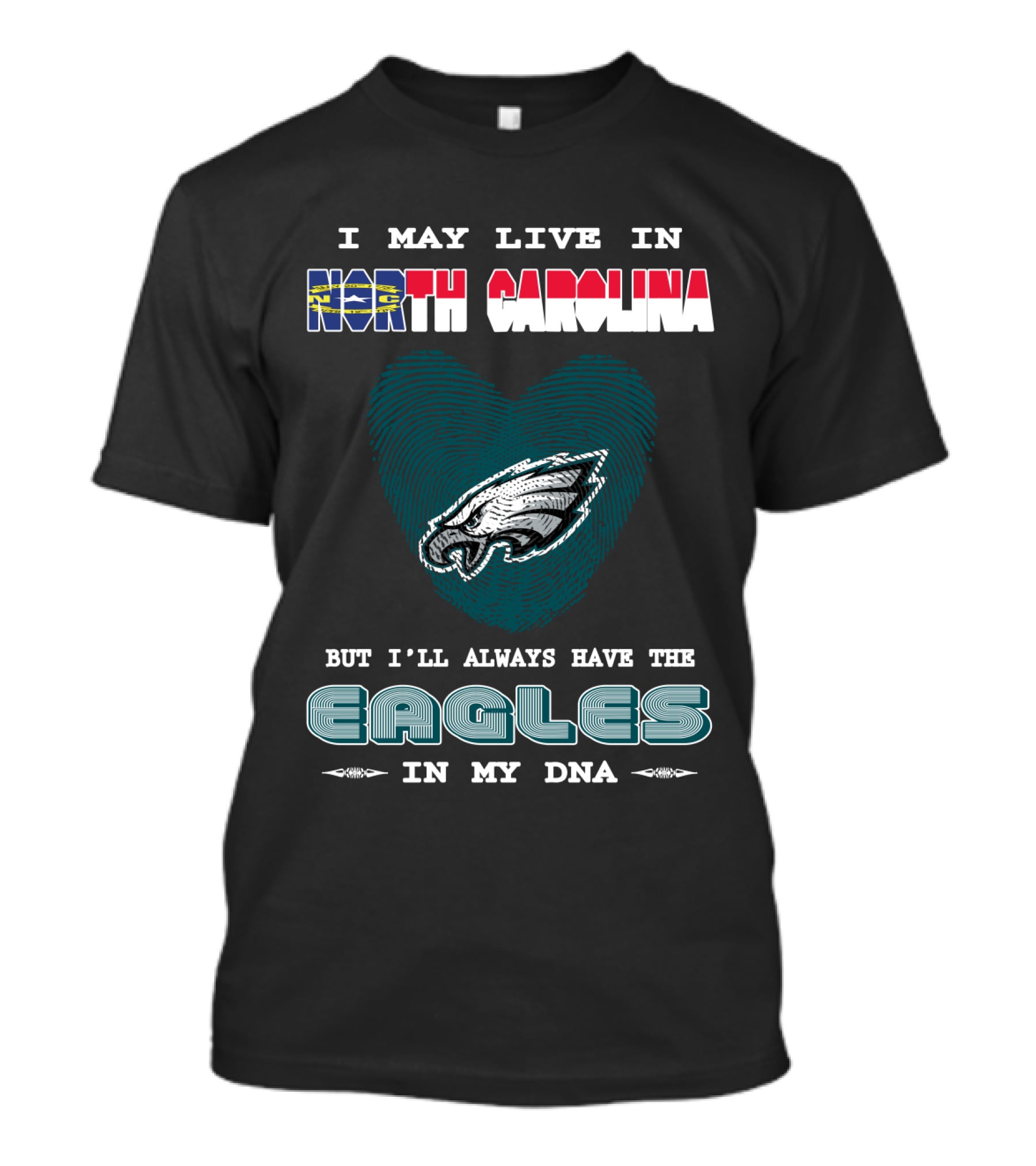 I May Live In North Carolina But I'll Always Have The Eagles In My DNA T-Shirt