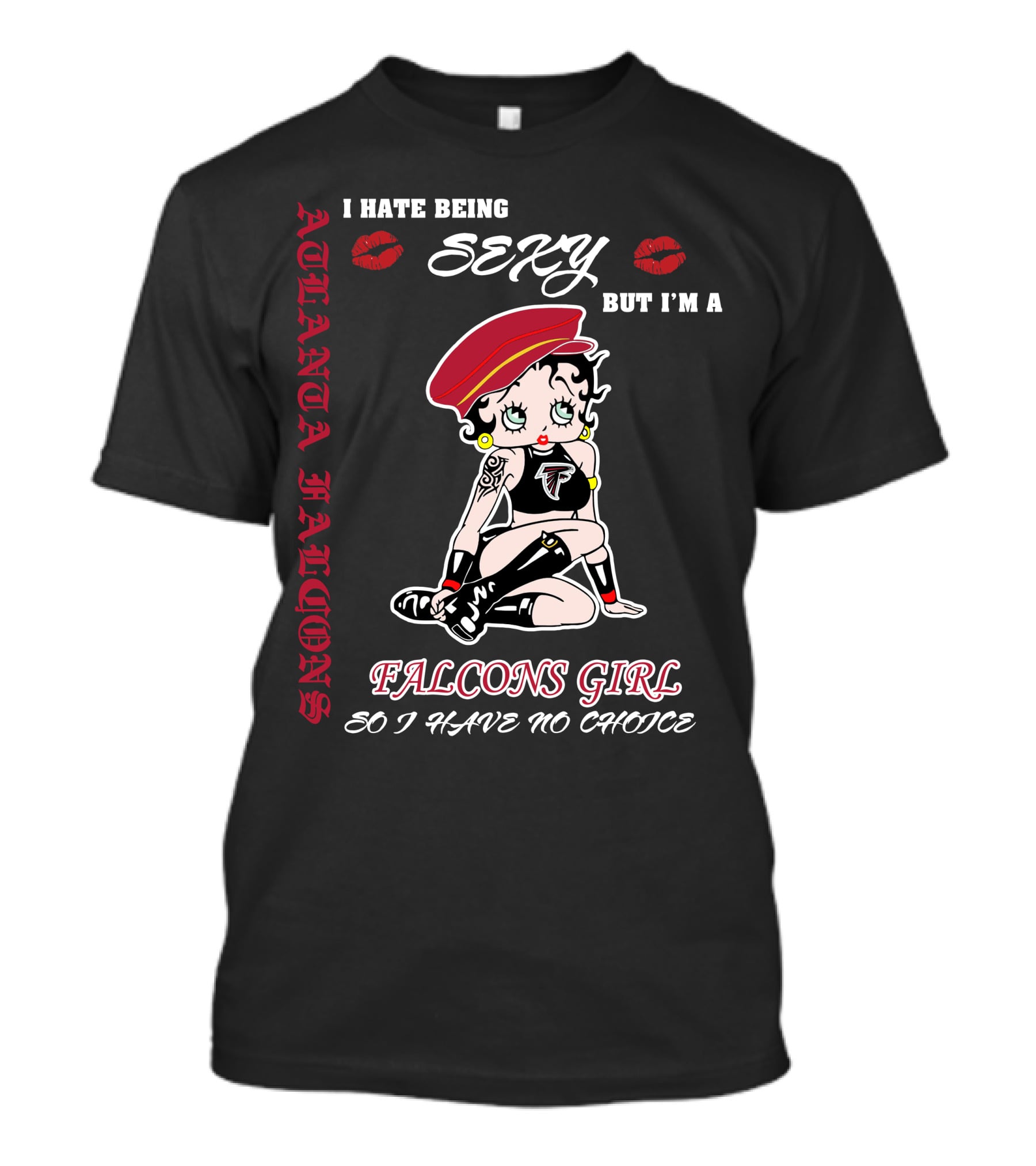 Atlanta Falcons Girl I Hate Being Sexy But I'm A Falcons Girl So I Have No Choice T-Shirt