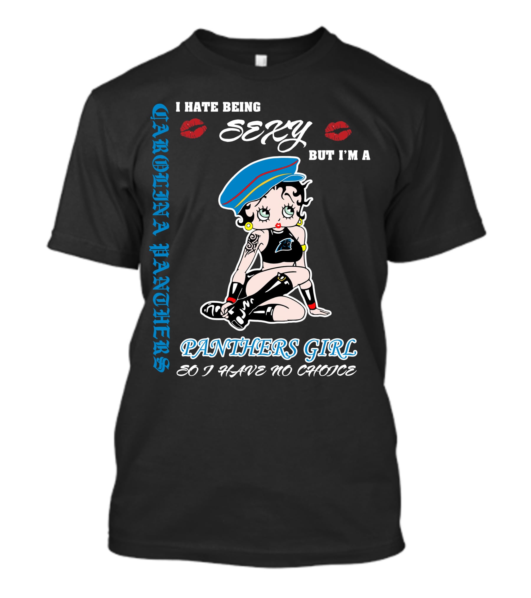 Carolina Panthers Girl I Hate Being Sexy But I'm A Panthers Girl So I Have No Choice T-Shirt