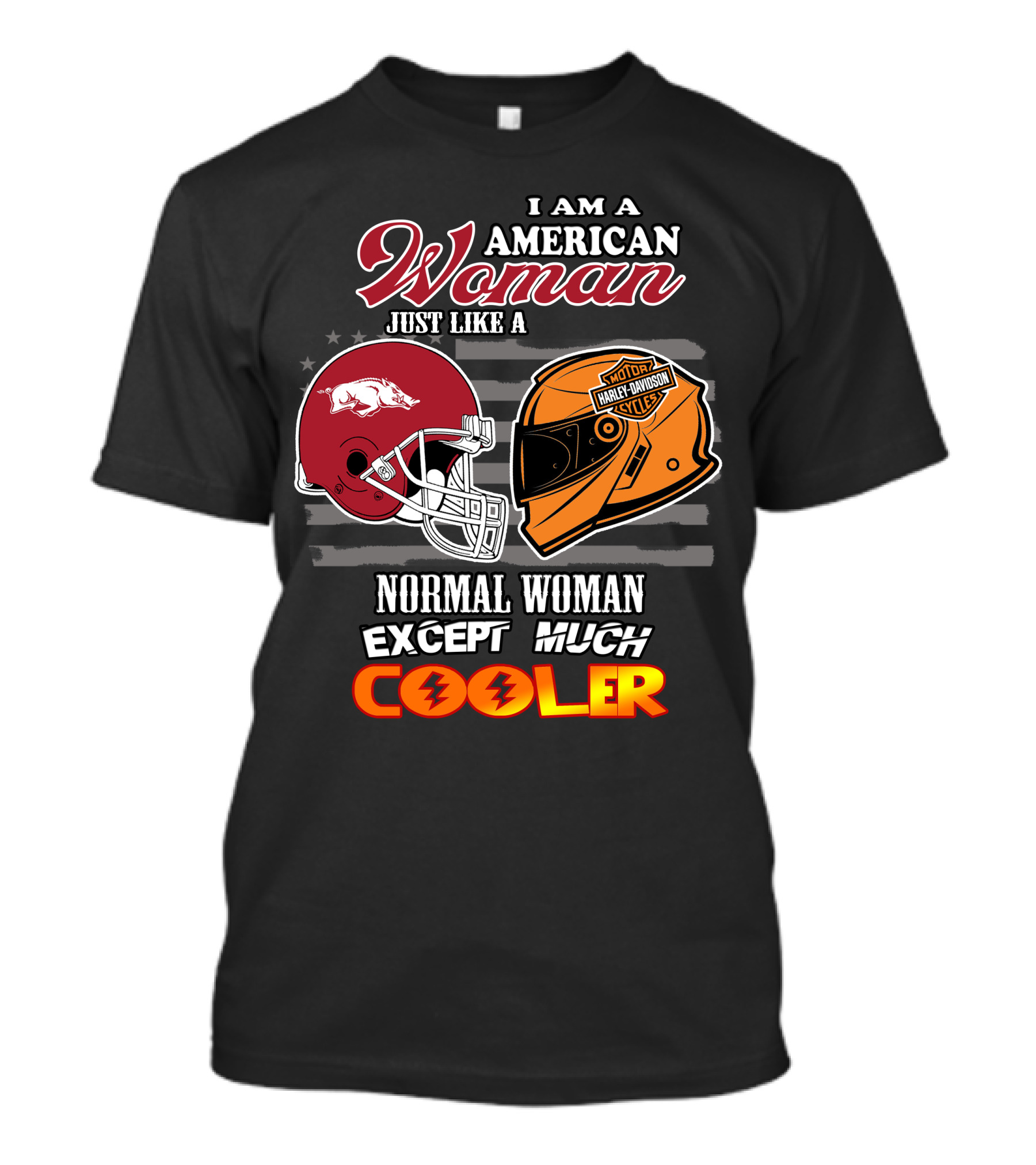 I Am An American Woman Just Like A Razorbacks Harley Davidson Cycler Except Much Cooler T-Shirt