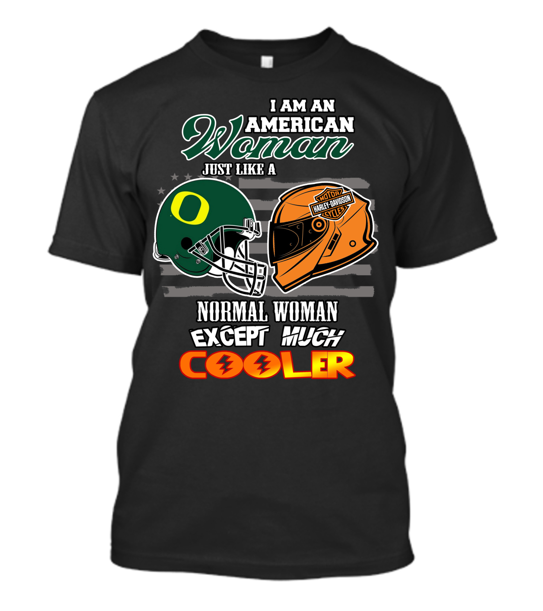 I Am An American Woman Just Like A Normal Woman Except Much Cooler Oregon Ducks Harley Davidson Motorcycle Helmet T-Shirt