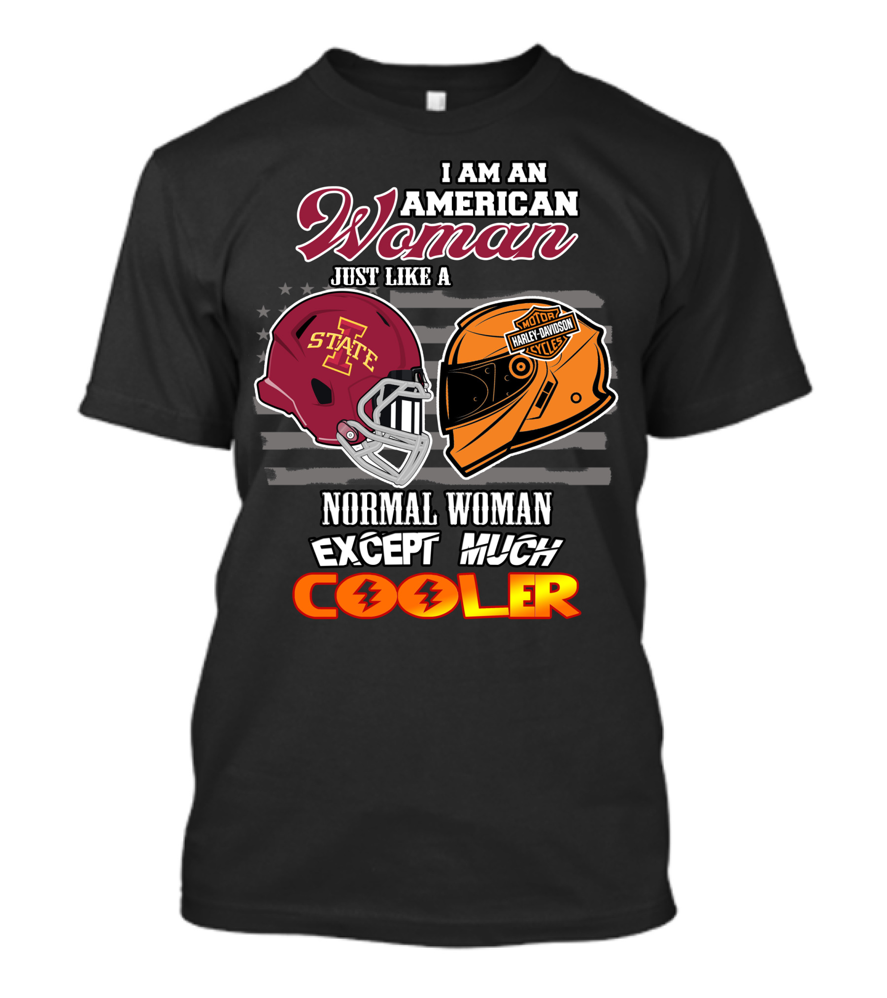 I Am An American Woman Just Like A Normal Woman Except Much Cooler Iowa State Harley Davidson Motor Cycles T-Shirt