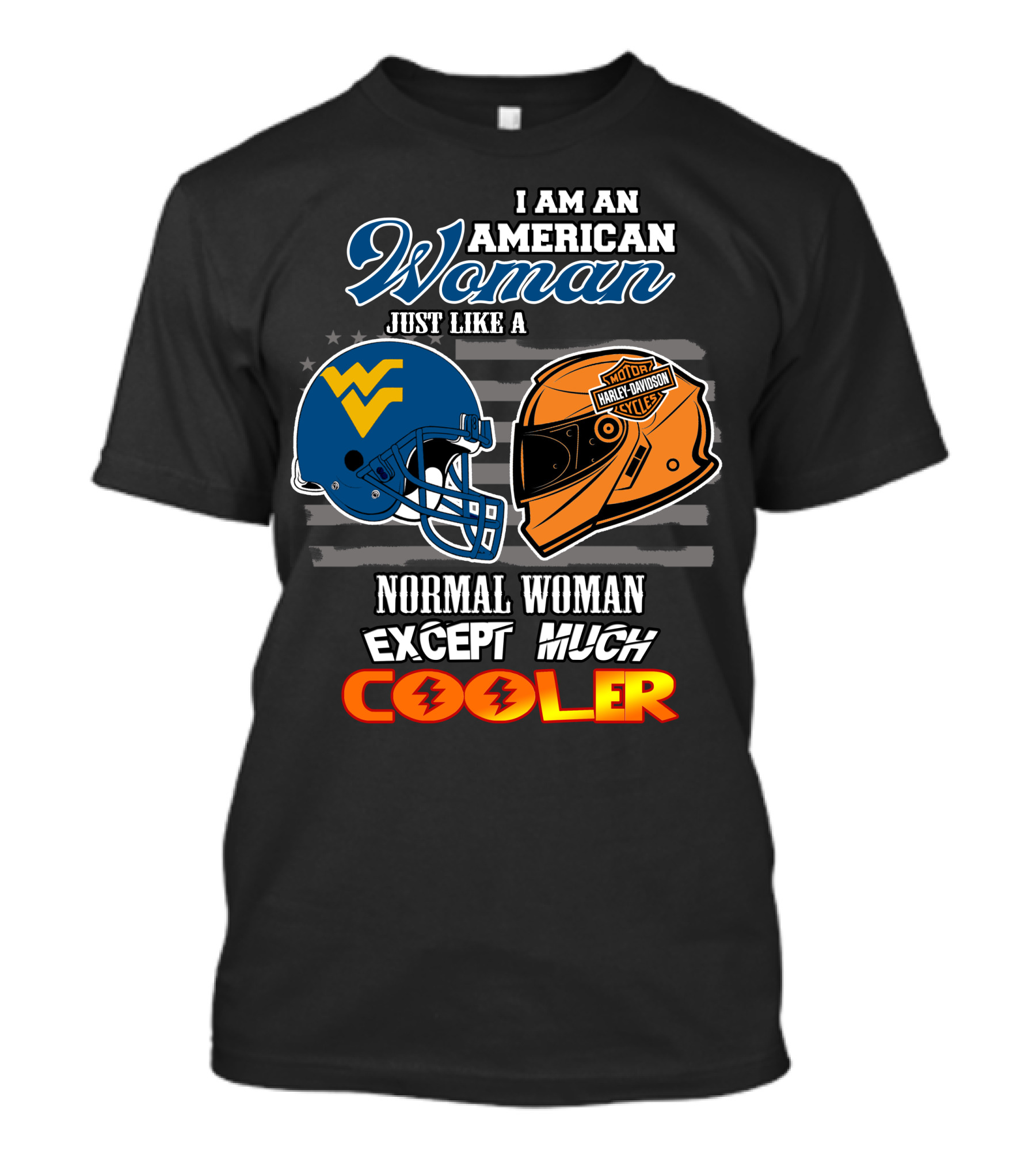 I Am An American Woman Just Like A Normal Woman Except Much Cooler West Virginia Harley Davidson Motorcycle T-Shirt