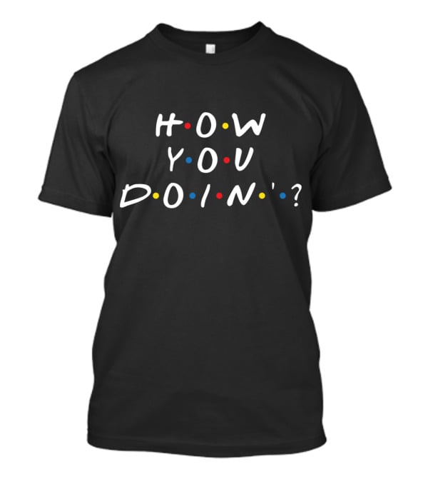 How You Doin' Friends Style Text With Colored Dots T-Shirt