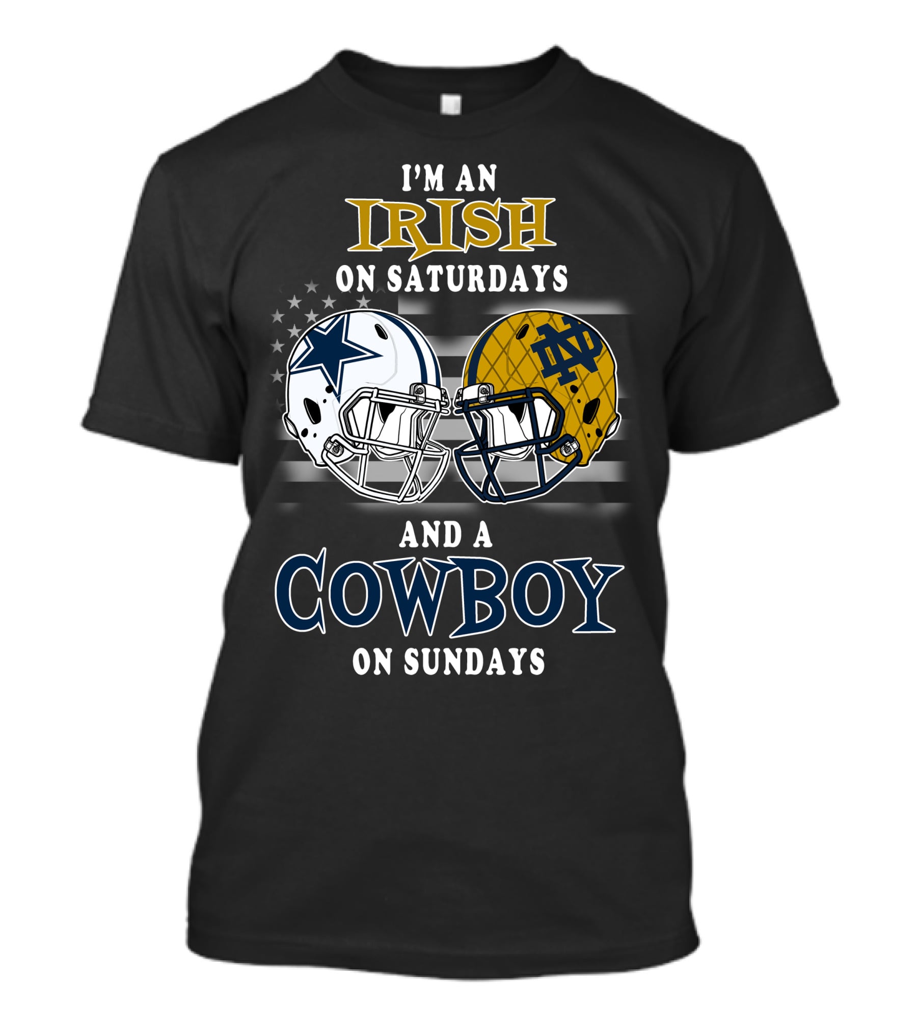 I'm An Irish On Saturdays And A Cowboy On Sundays Notre Dame Dallas Football Helmets T-Shirt