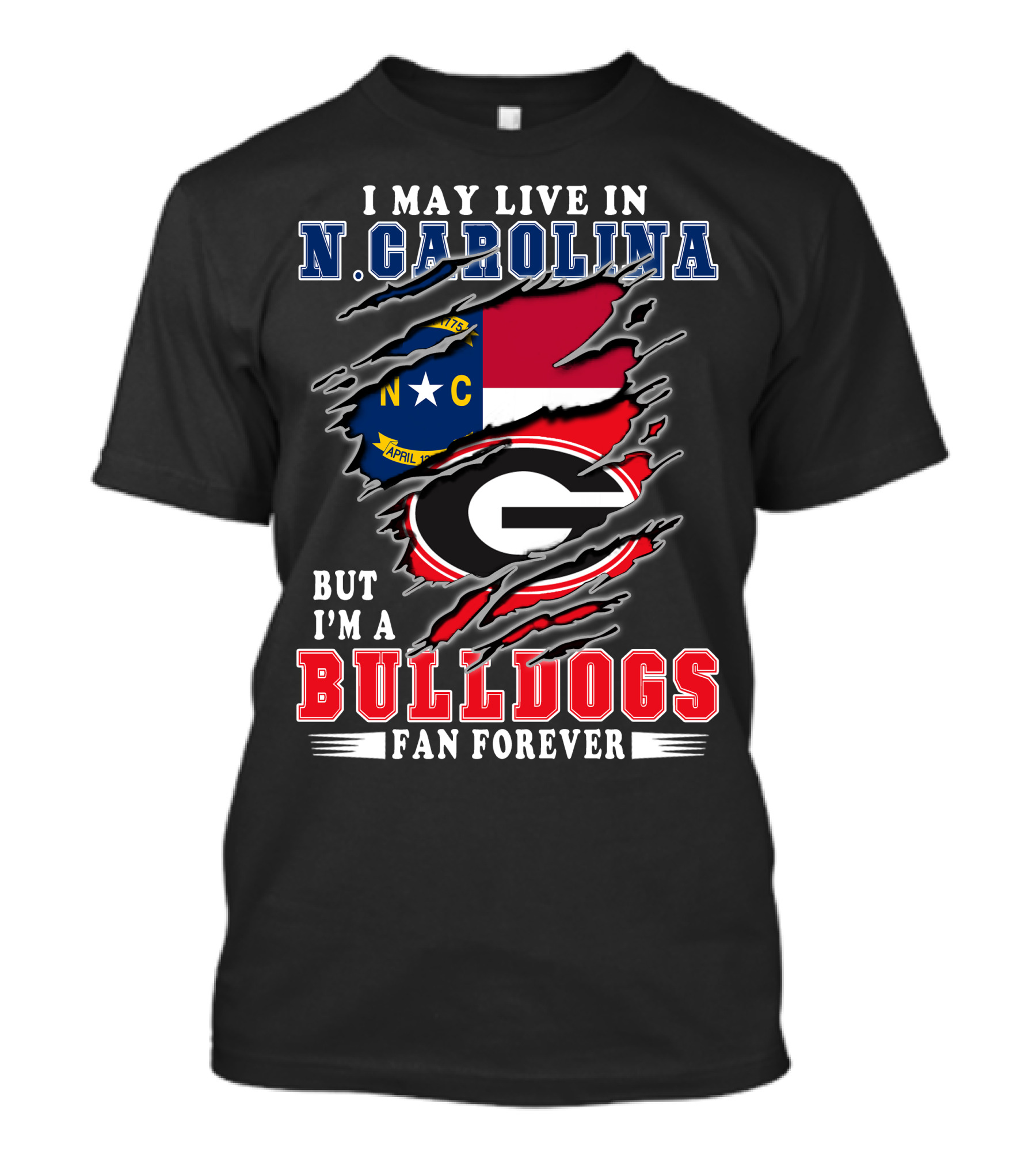 I May Live In N. Carolina But I'm A Bulldogs Fan Forever T-Shirt