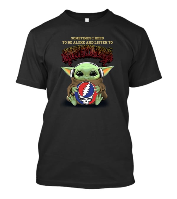 Sometimes I Need To Be Alone And Listen To Grateful Dead Yoda Holding Steal Your Face T-Shirt