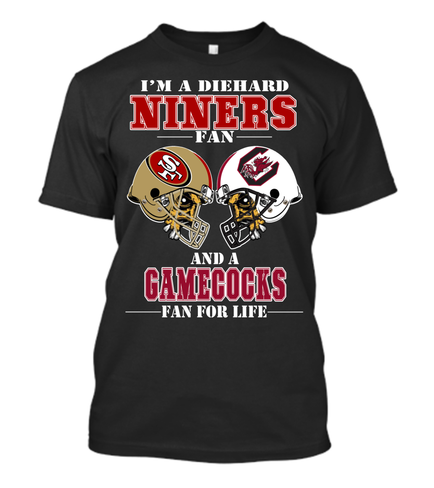 I'm A Diehard Niners Fan And A Gamecocks Fan For Life T-Shirt