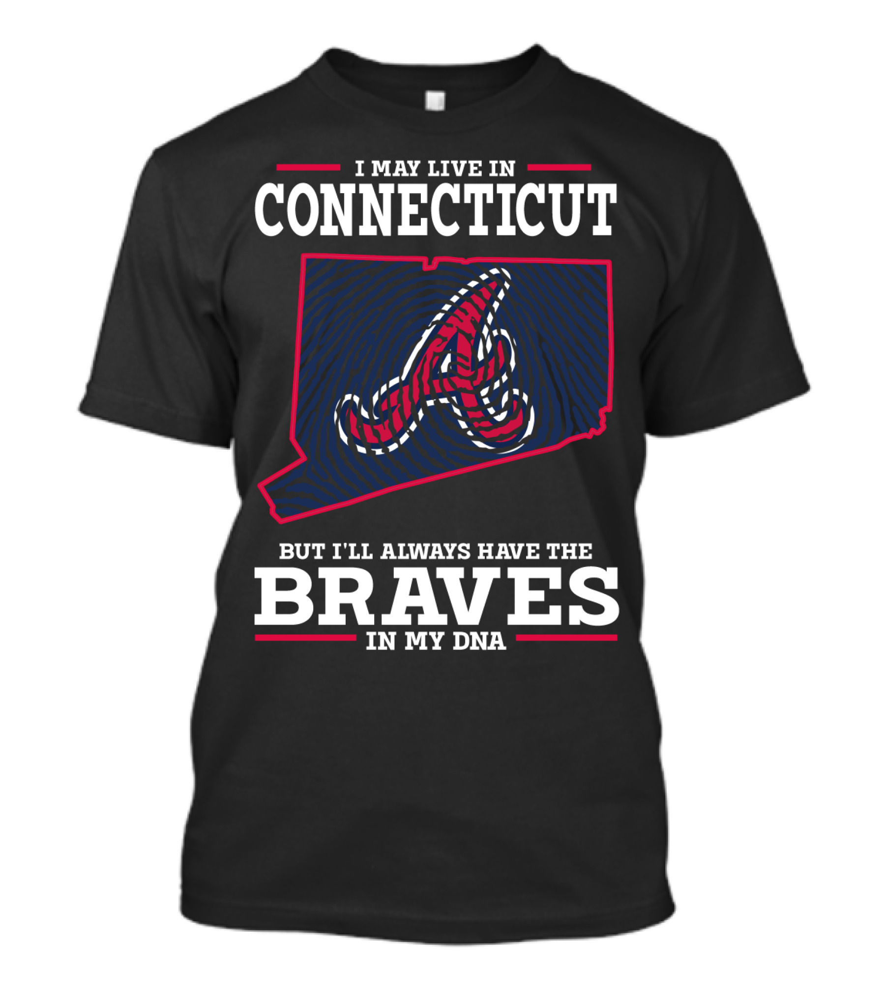 I May Live In Connecticut But I'll Always Have The Braves In My DNA T-Shirt