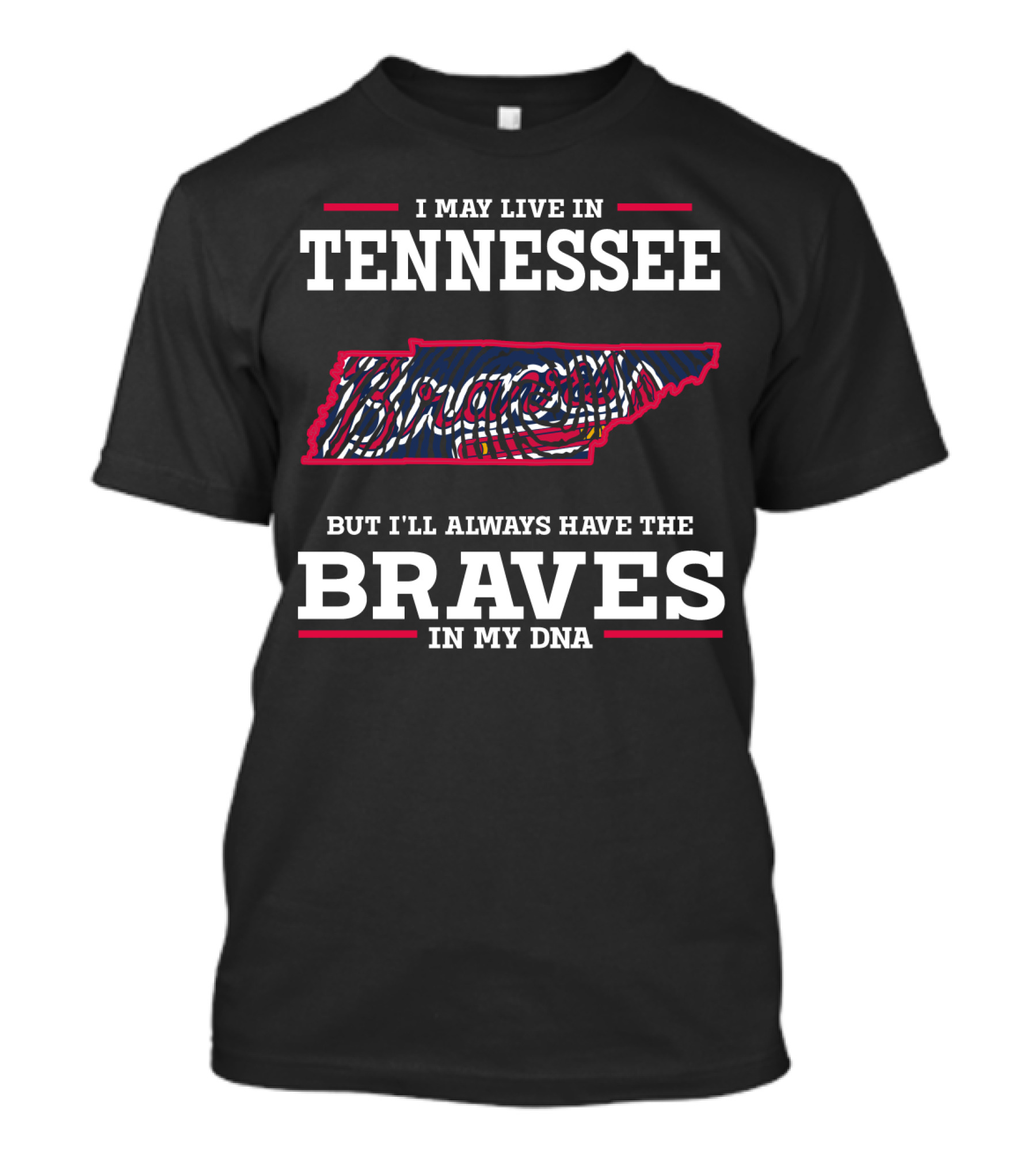I May Live In Tennessee But I'll Always Have The Braves In My DNA T-Shirt