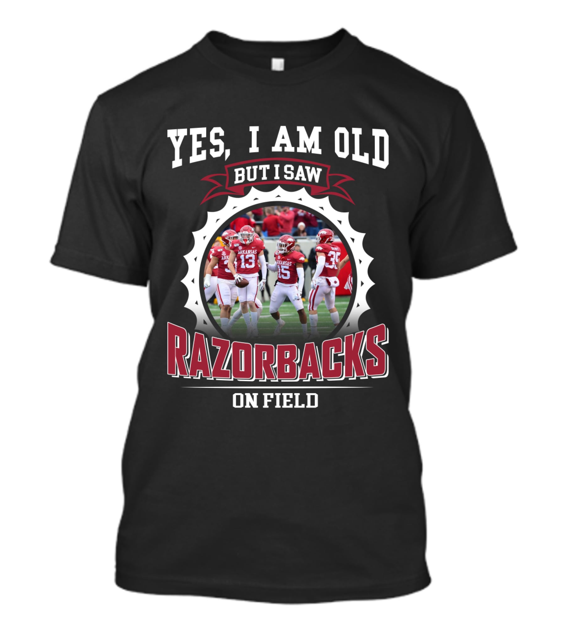 Yes I Am Old But I Saw Razorbacks On Field T-Shirt