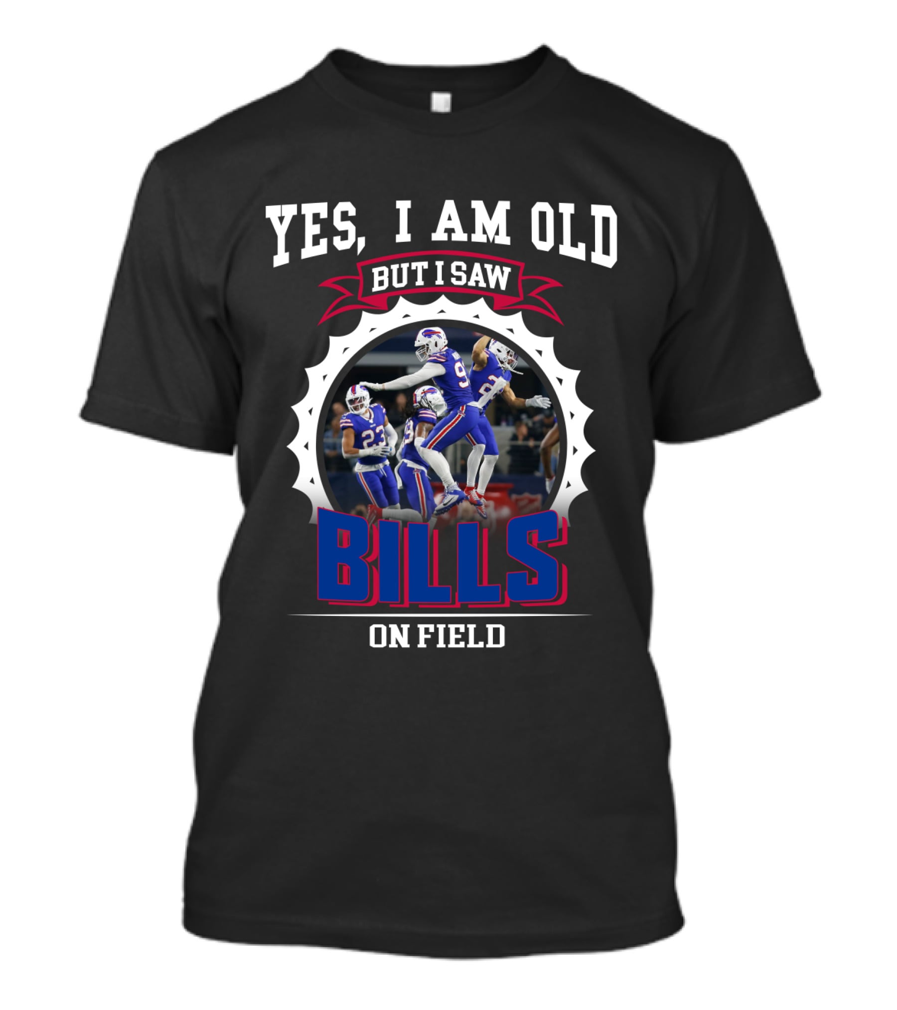 Yes I Am Old But I Saw Bills On Field Nfl 37 Bb T-Shirt