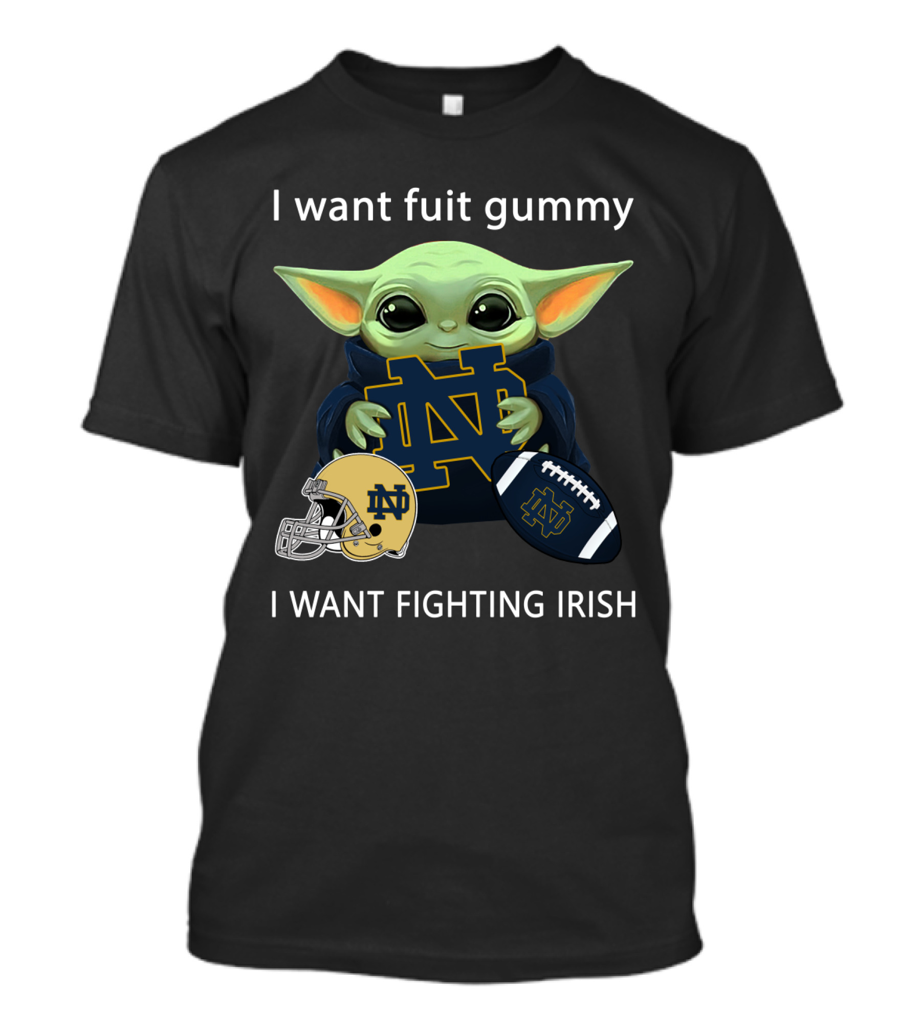 I Want Fuit Gummy I Want Fighting Irish Nd Helmet Football T-Shirt