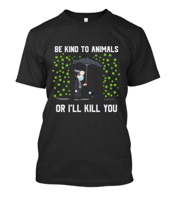 Be Kind To Animals Or I'll Kill You 88 Dog T-Shirt