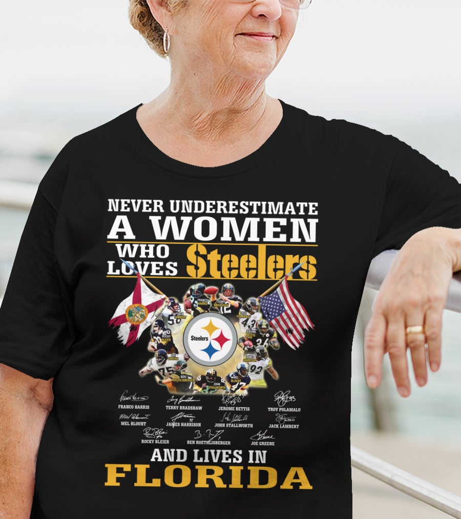 Never Underestimate A Woman Who Loves Steelers And Lives In Florida T-Shirt