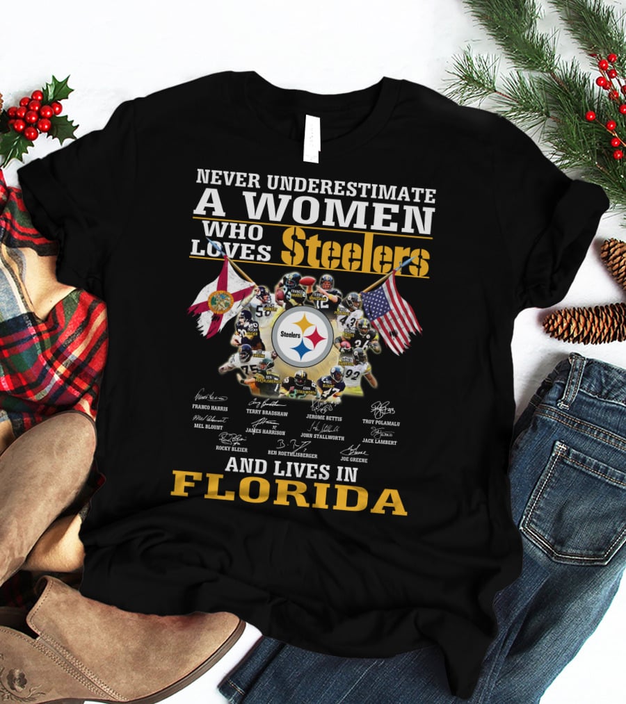 Never Underestimate A Woman Who Loves Steelers And Lives In Florida T-Shirt