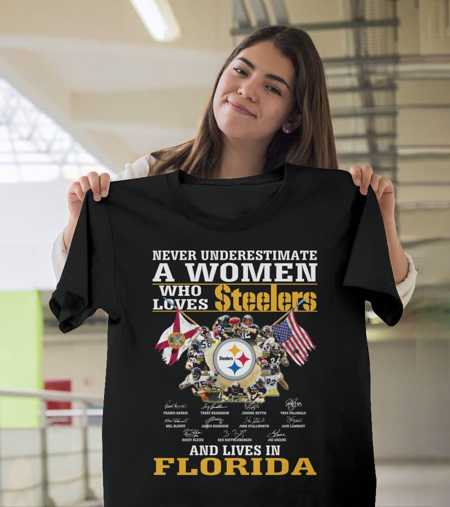 Never Underestimate A Woman Who Loves Steelers And Lives In Florida T-Shirt