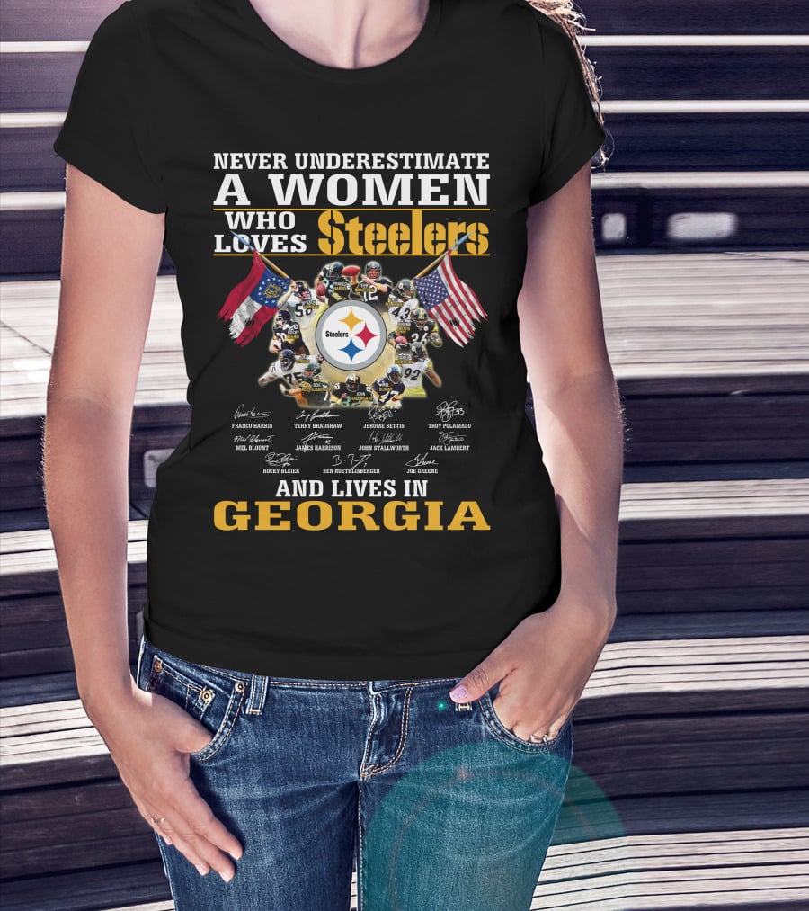 Never Underestimate A Woman Who Loves Steelers And Lives In Georgia T-Shirt