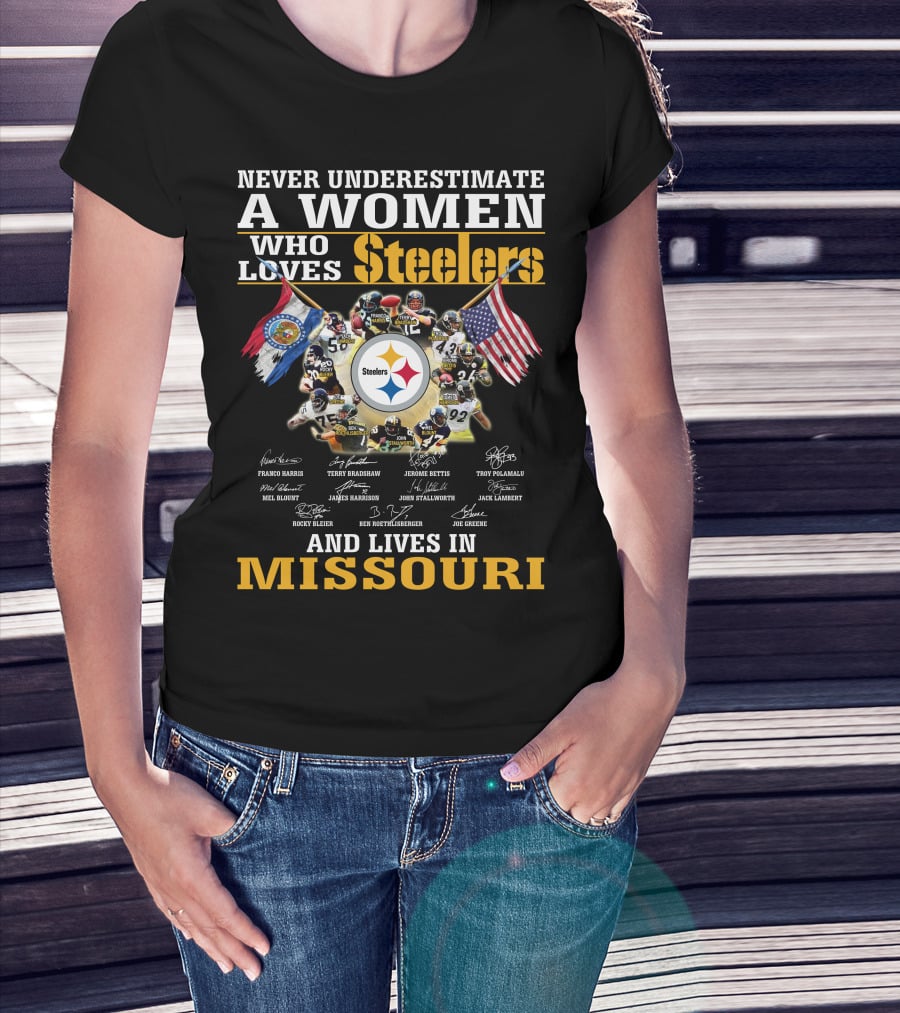 Never Underestimate A Woman Who Loves Steelers And Lives In Missouri T-Shirt