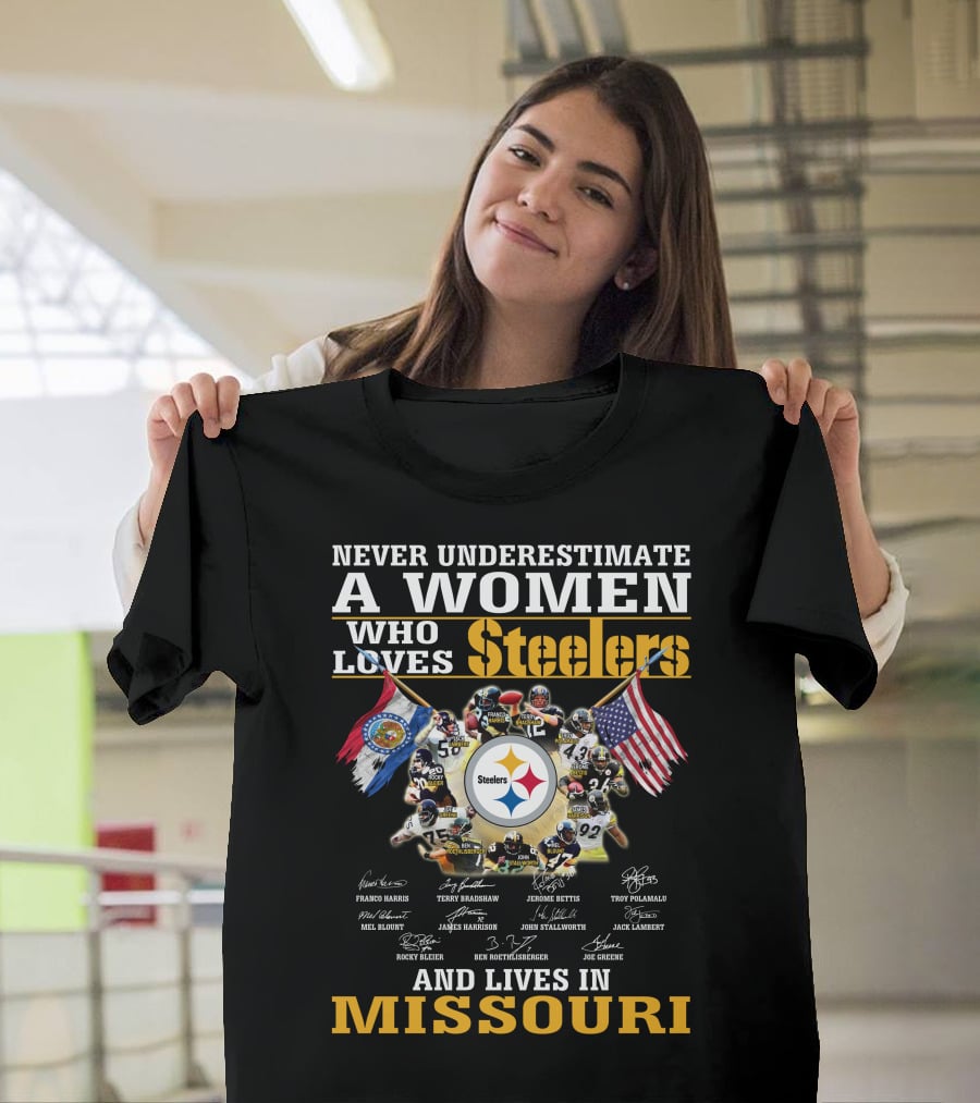 Never Underestimate A Woman Who Loves Steelers And Lives In Missouri T-Shirt