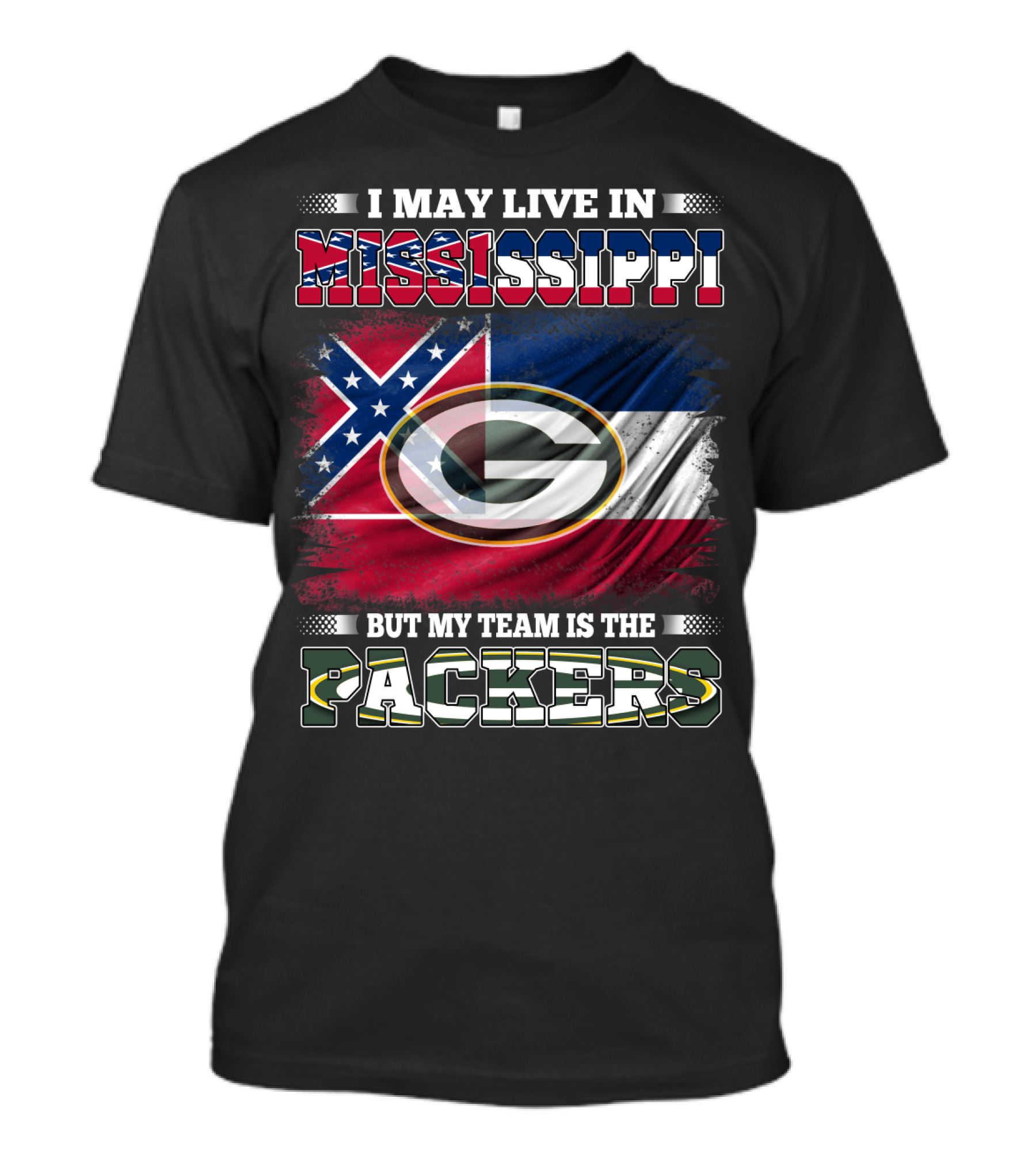 I May Live In Mississippi But My Team Is The Packers T-Shirt