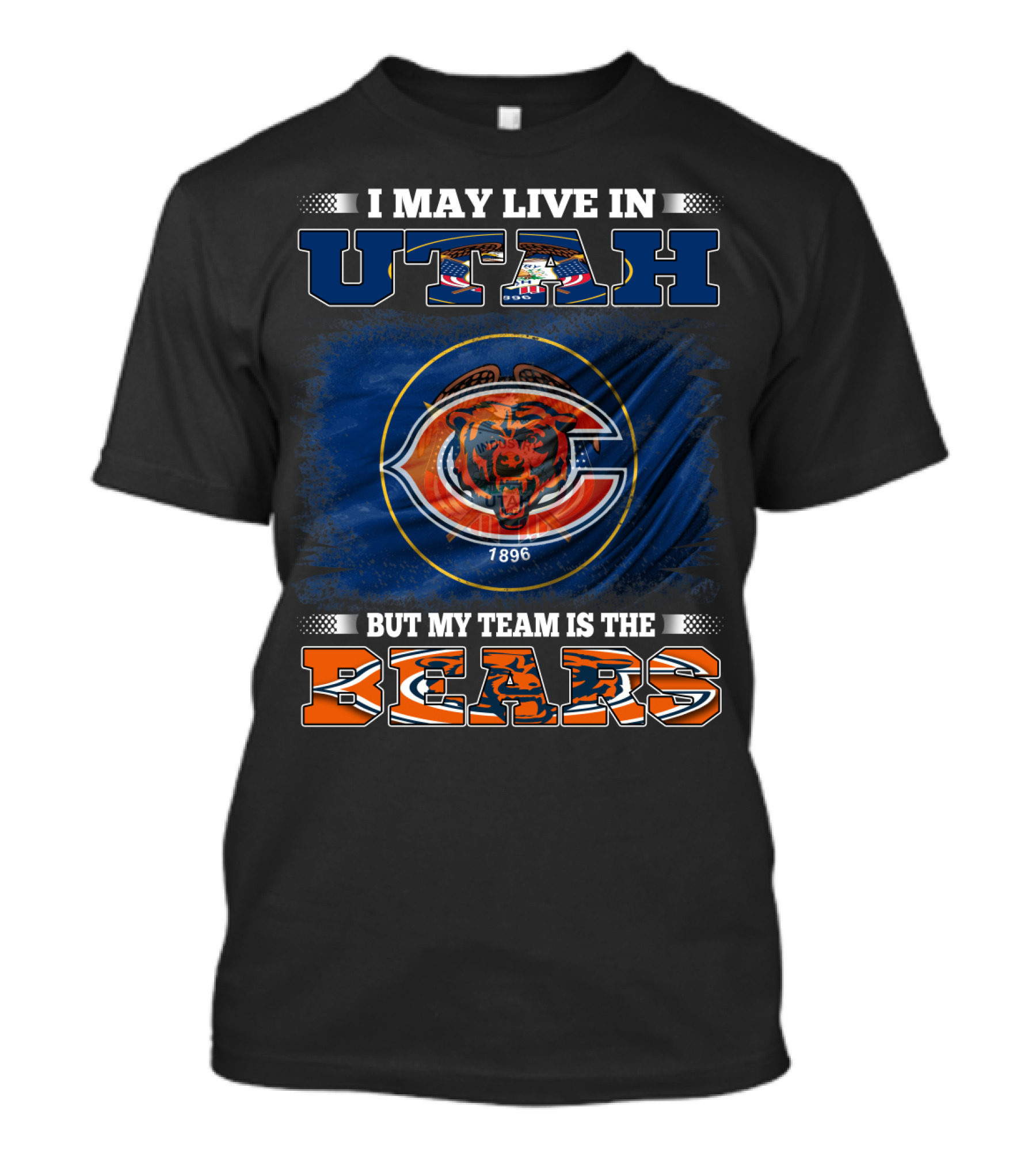 I May Live In Utah But My Team Is The Bears 1896 T-Shirt