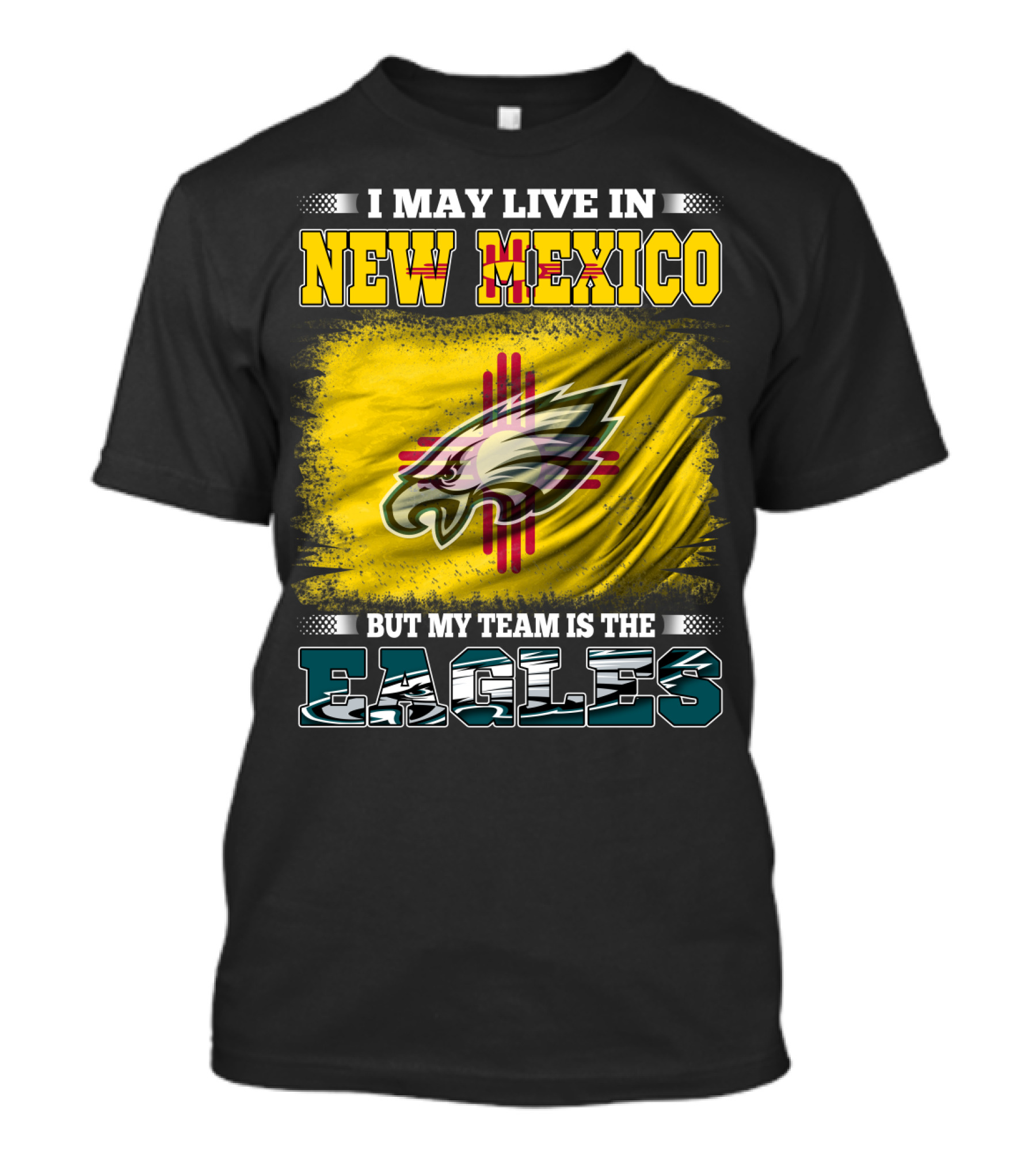 I May Live In New Mexico But My Team Is The Eagles T-Shirt