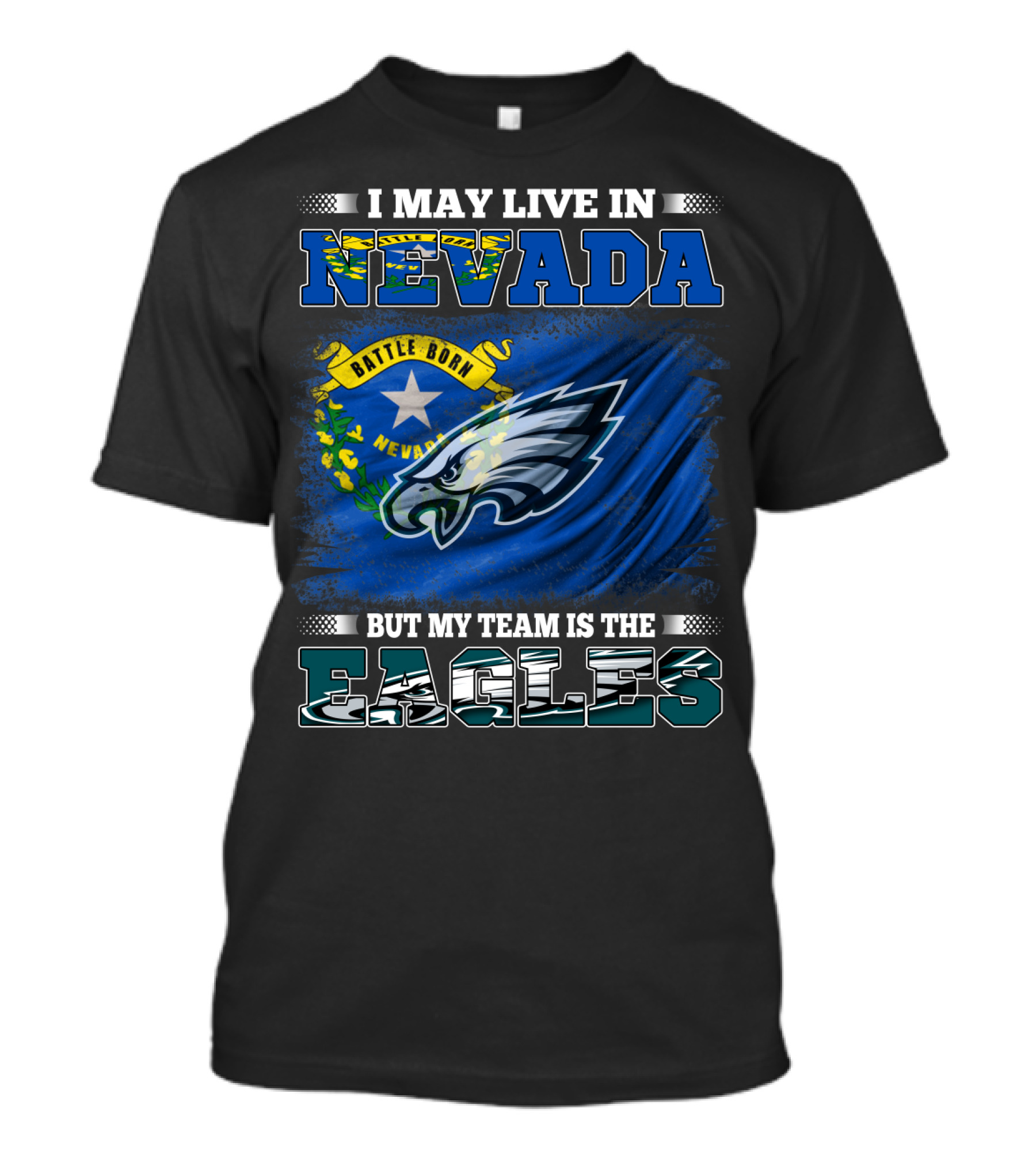 I May Live In Nevada But My Team Is The Eagles Battle Born Flag T-Shirt