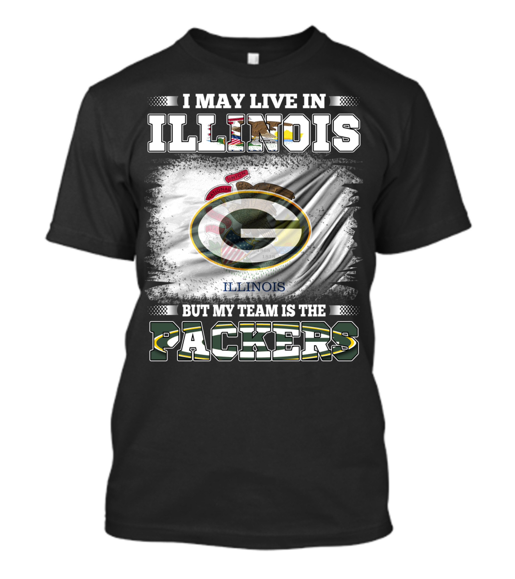 I May Live In Illinois But My Team Is The Packers T-Shirt