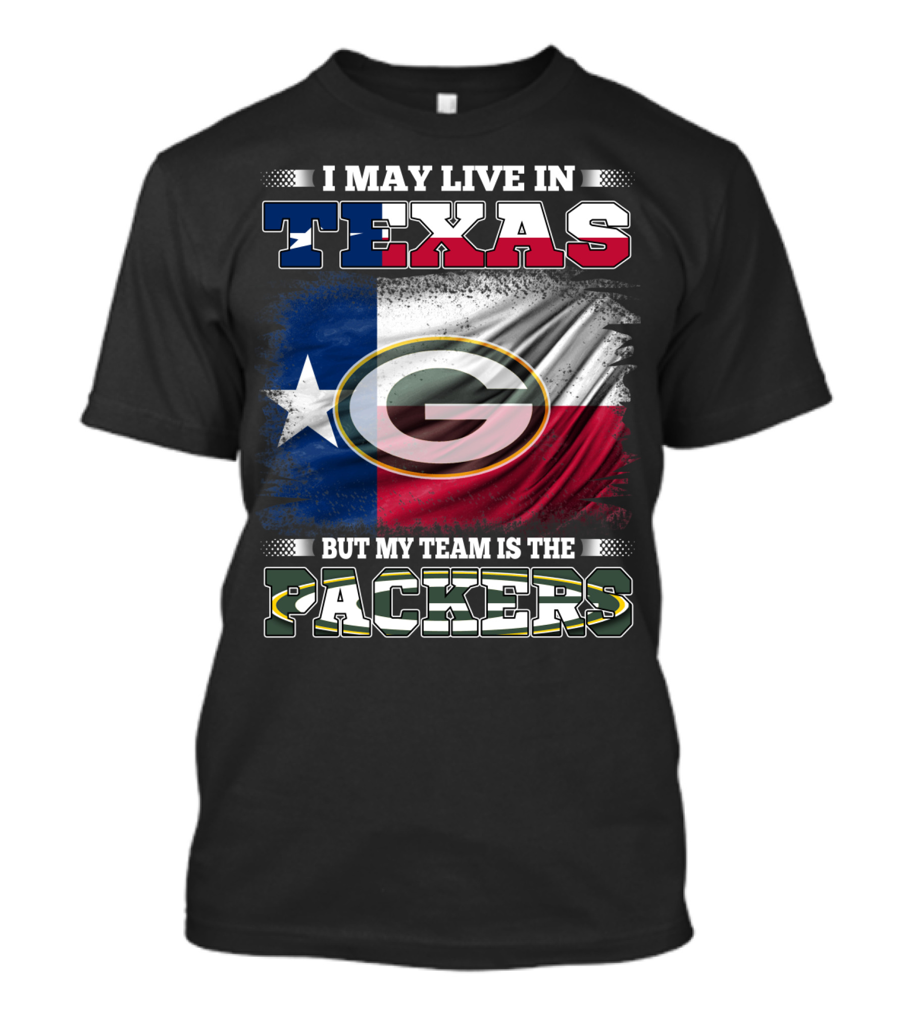 I May Live In Texas But My Team Is The Packers T-Shirt