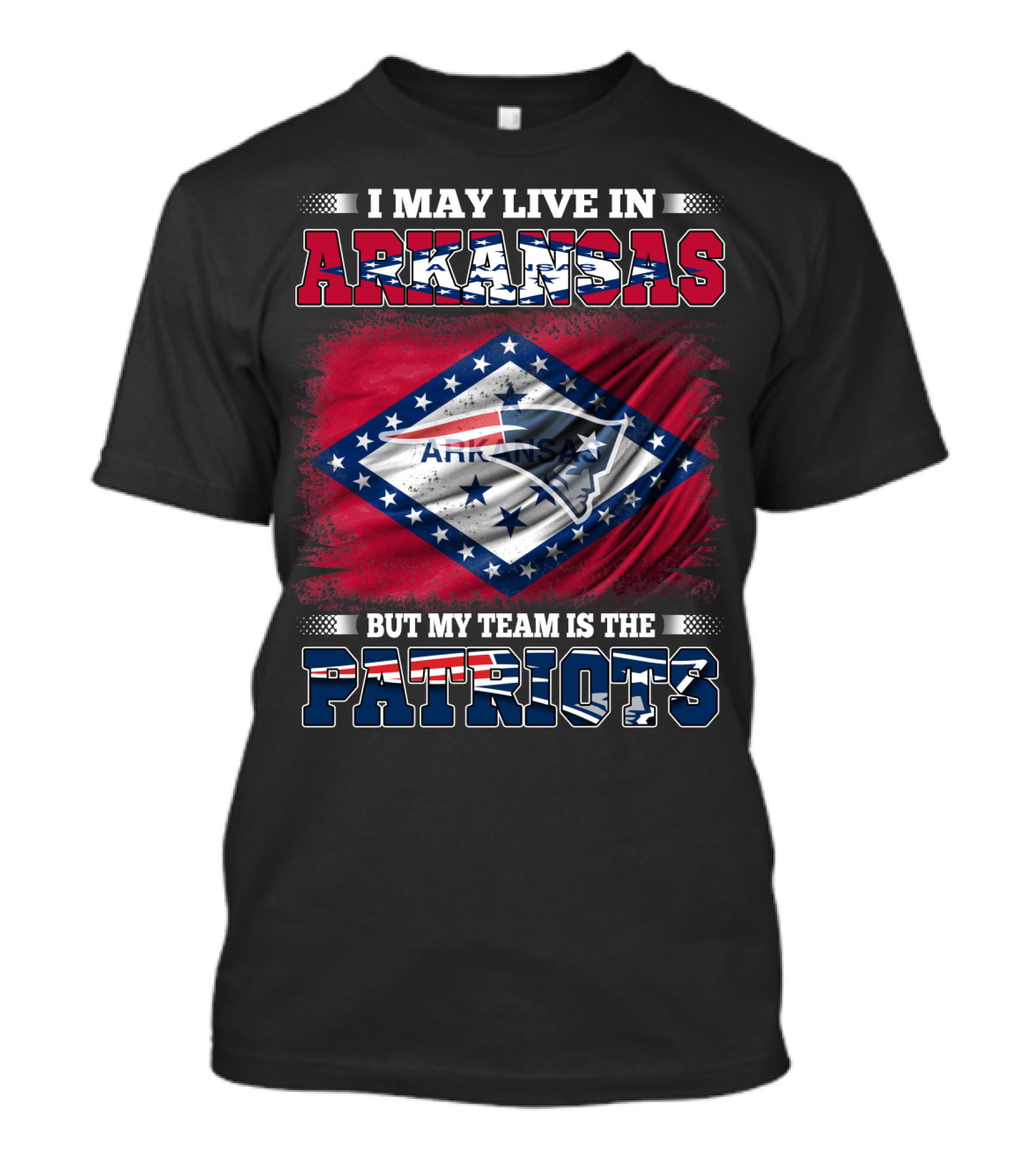 I May Live In Arkansas But My Team Is The Patriots Flag T-Shirt