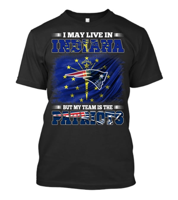 I May Live In Indiana But My Team Is The Patriots Indiana Flag Background T-Shirt