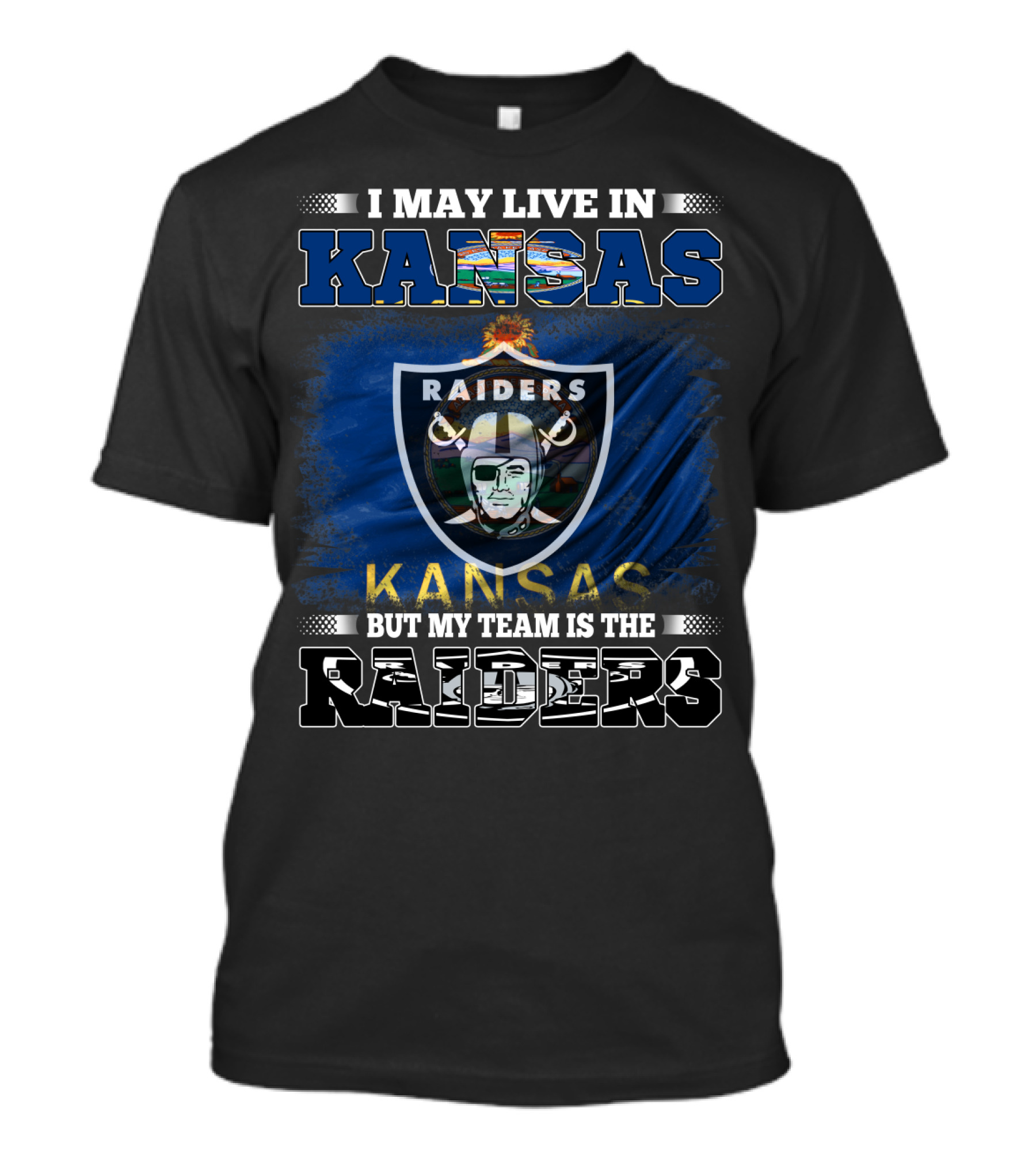I May Live In Kansas But My Team Is The Raiders T-Shirt