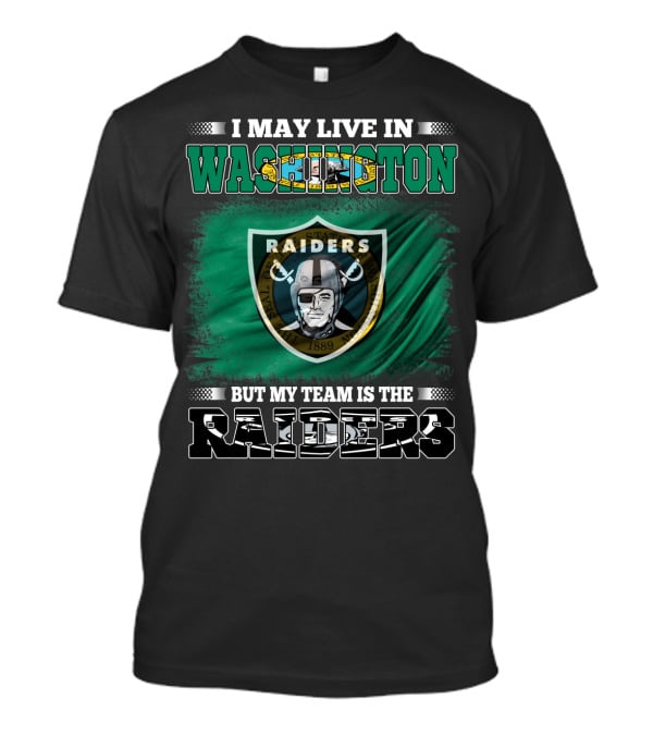 I May Live In Washington But My Team Is The Raiders Pirate Shield T-Shirt