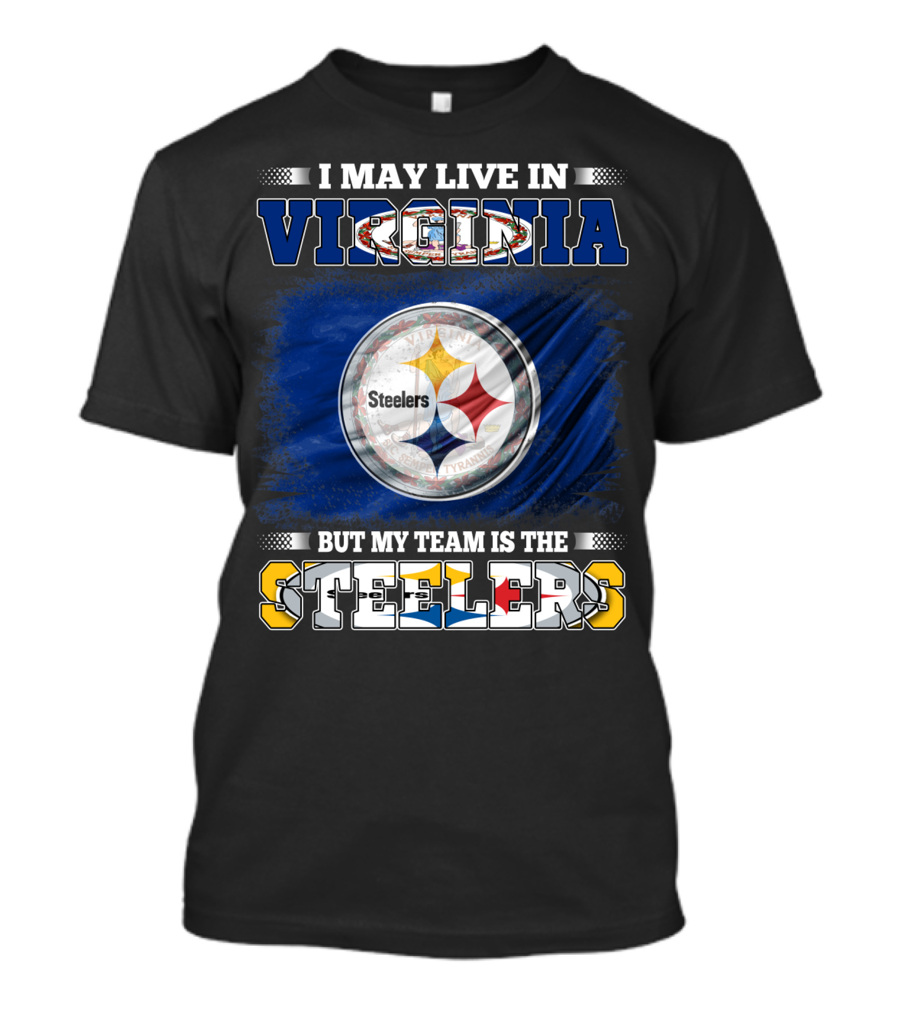 I May Live In Virginia But My Team Is The Steelers T-Shirt