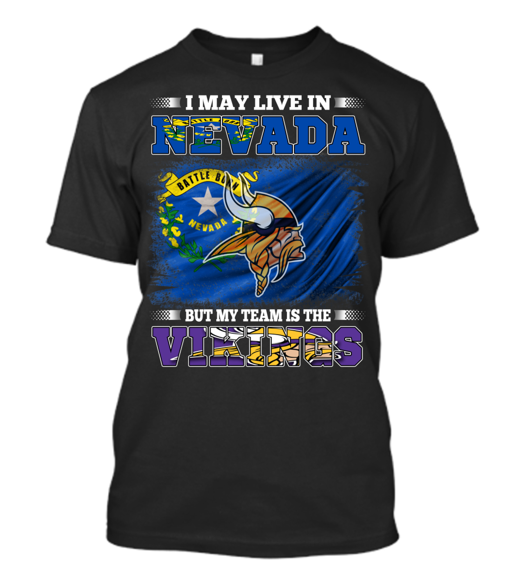 I May Live In Nevada Battle Born Flag But My Team Is The Vikings T-Shirt